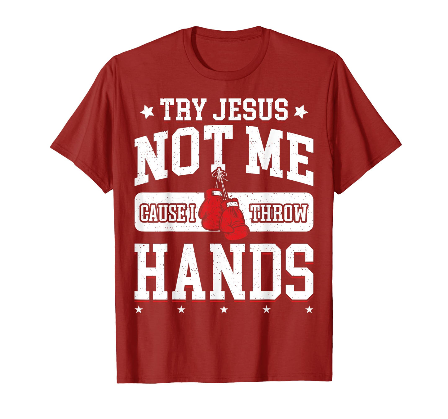 Try Jesus Not Me Cause I Throw Hands Funny Boxing MMA Fight T-Shirt