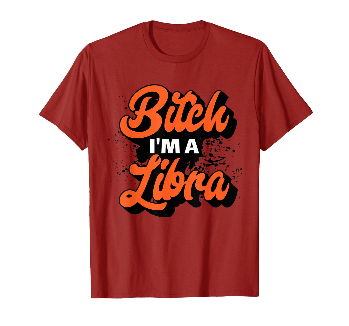 Bitch I'm A Libra Funny Slay Slogan Zodiac T-Shirt