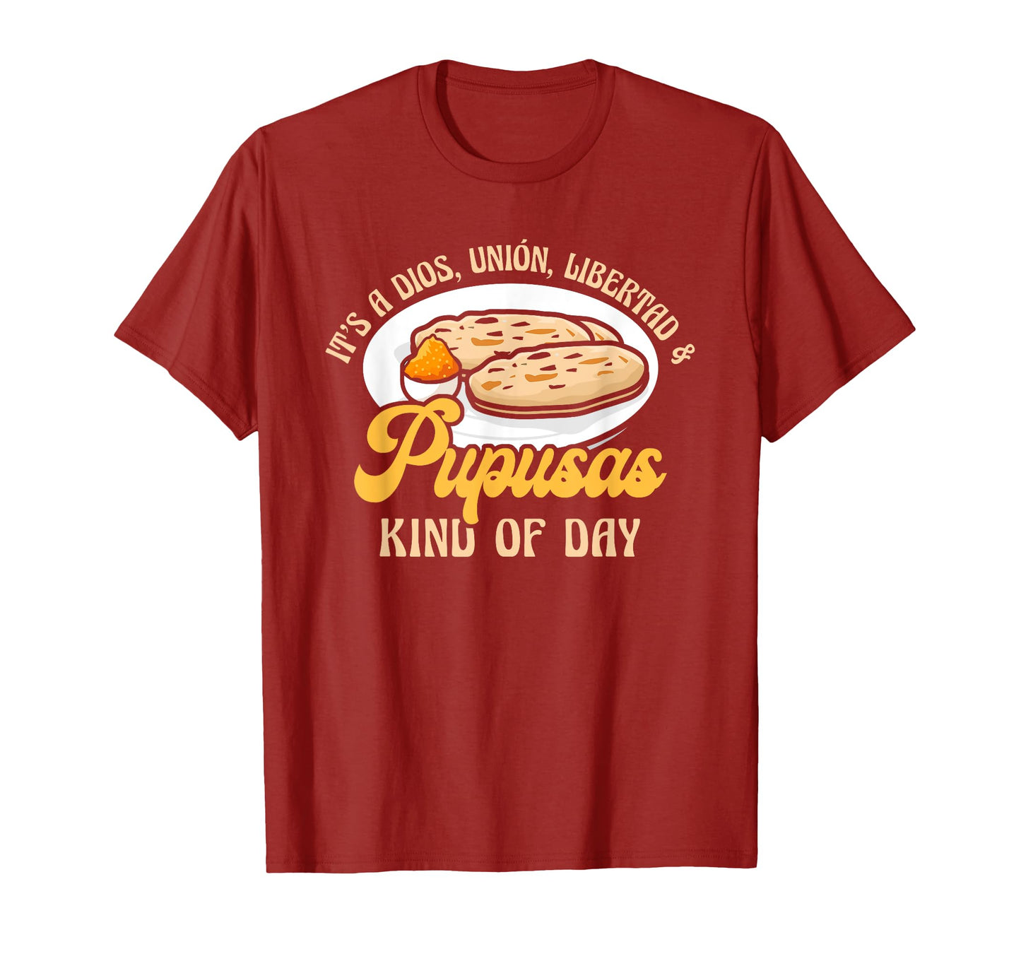 Dios Unión Libertad & Pupusas Kind Of Day T-Shirt