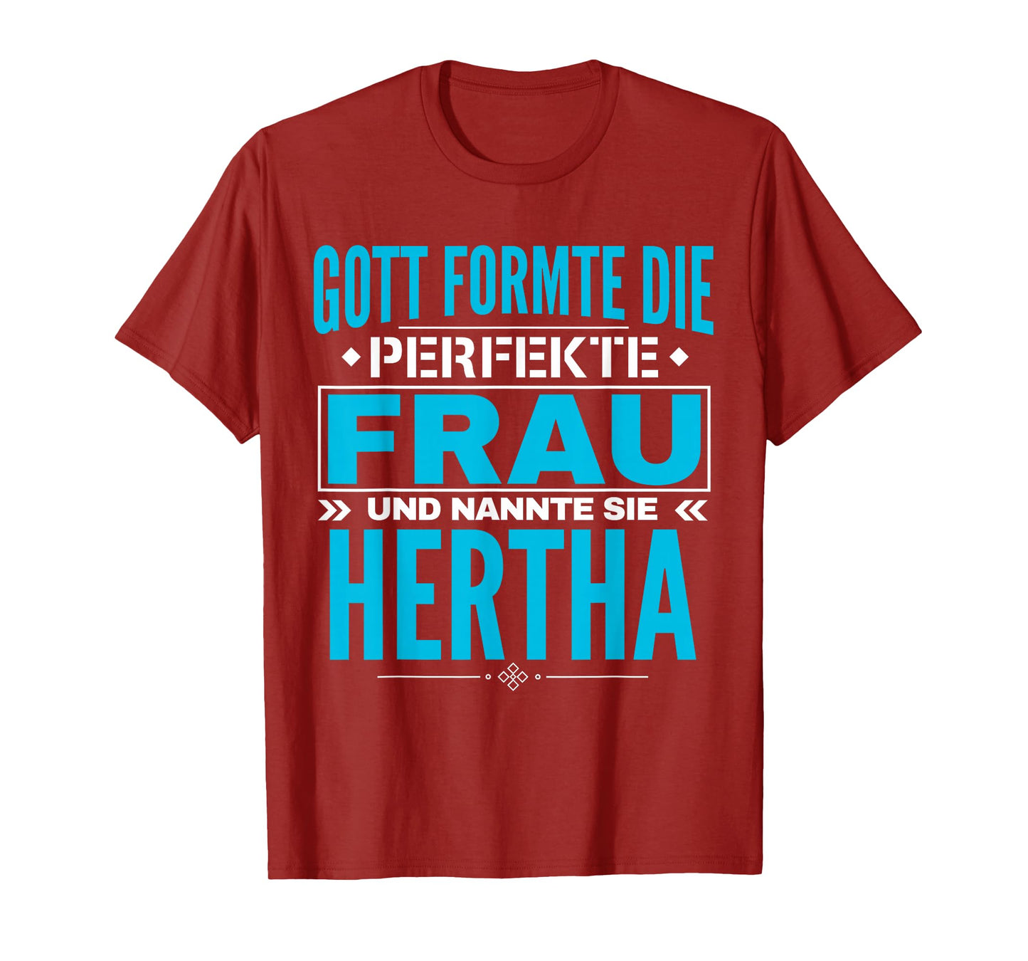 God Formed The Perfect Woman and Called Her Hertha T-Shirt