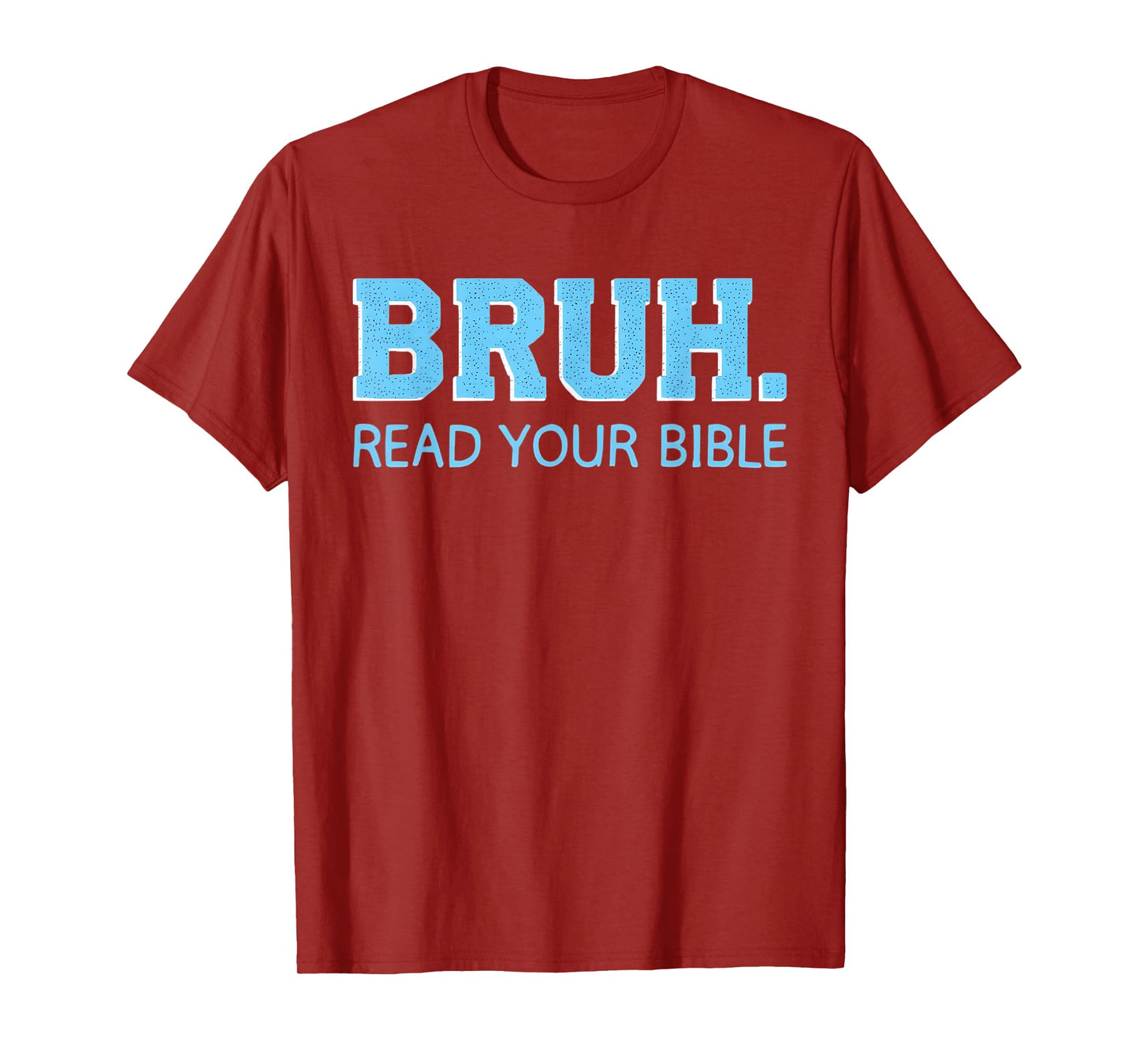 Bruh Read Your Bible God Christian Religious Christianity T-Shirt