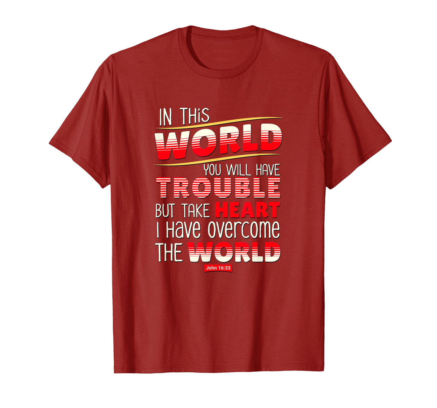 In This World You Will Have Trouble Take Heart T-Shirt