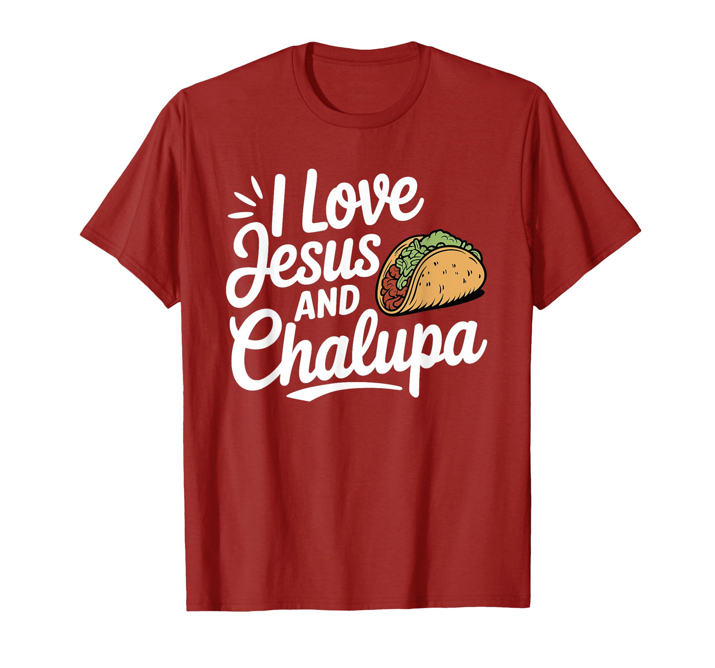 I Love Jesus and Chalupa Tacos Funny Mexican Food Lovers T-Shirt