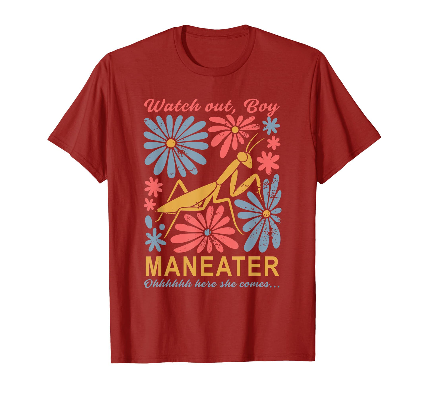 Watch Out, Boy Maneater Ohhhhhh Here She Comes T-Shirt