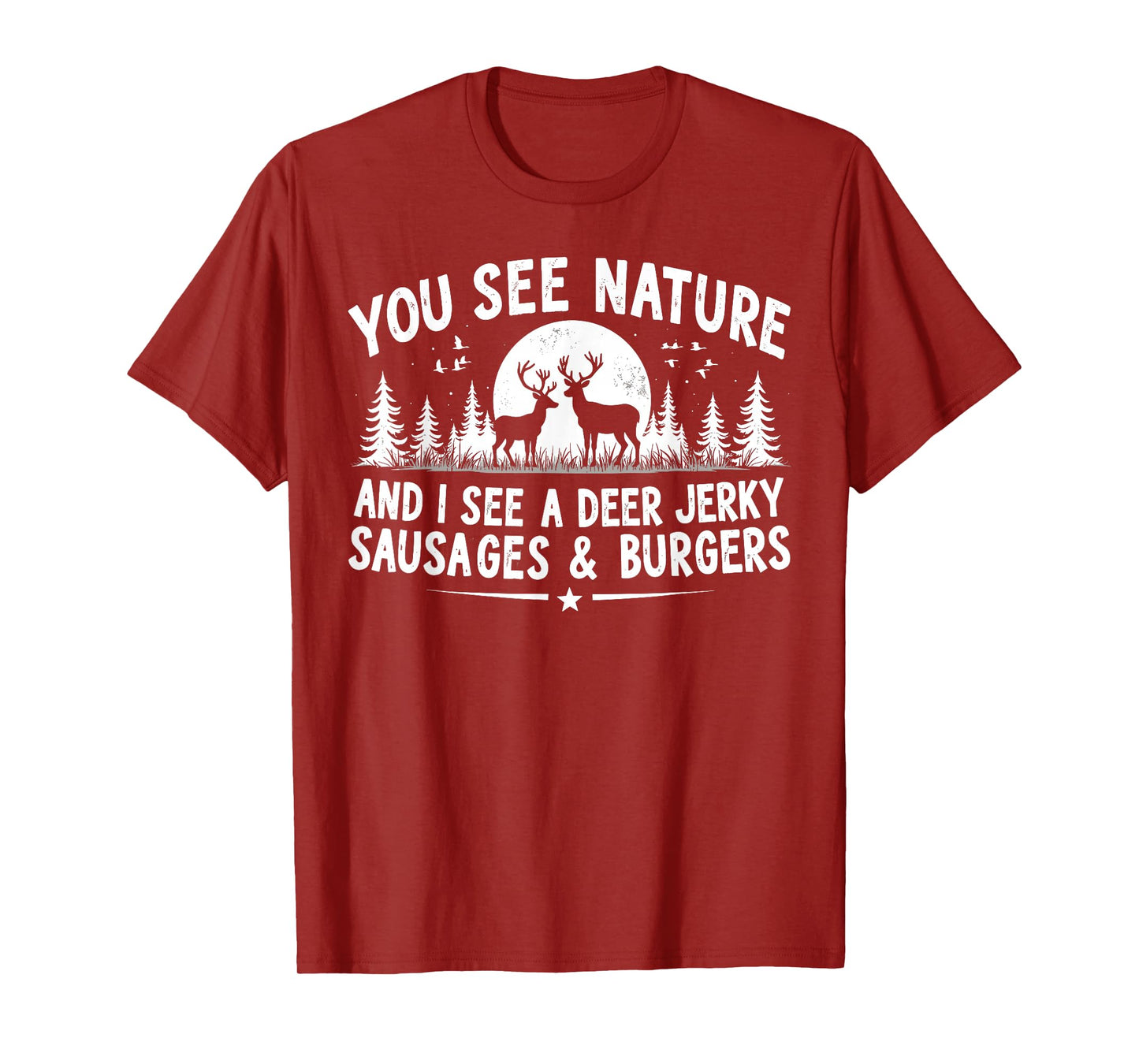 You See Nature Funny Hunting Humor Food Lover Hunter Dad T-Shirt