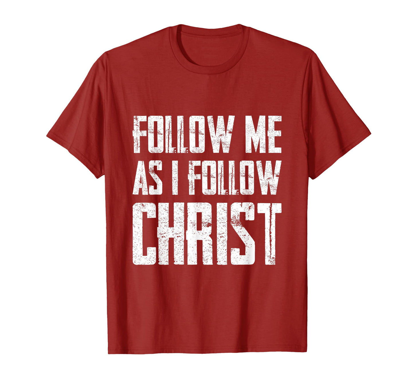 Follow Me As I Follow Christ T-Shirt