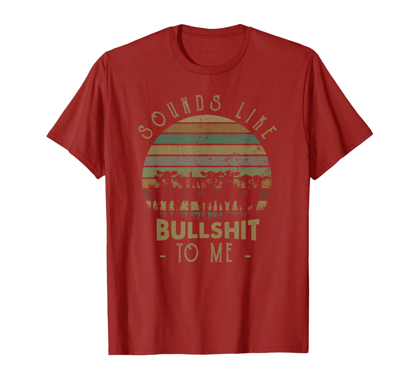 Sounds Like Bullshit To Me Funny Sarcasm Vintage T-Shirt