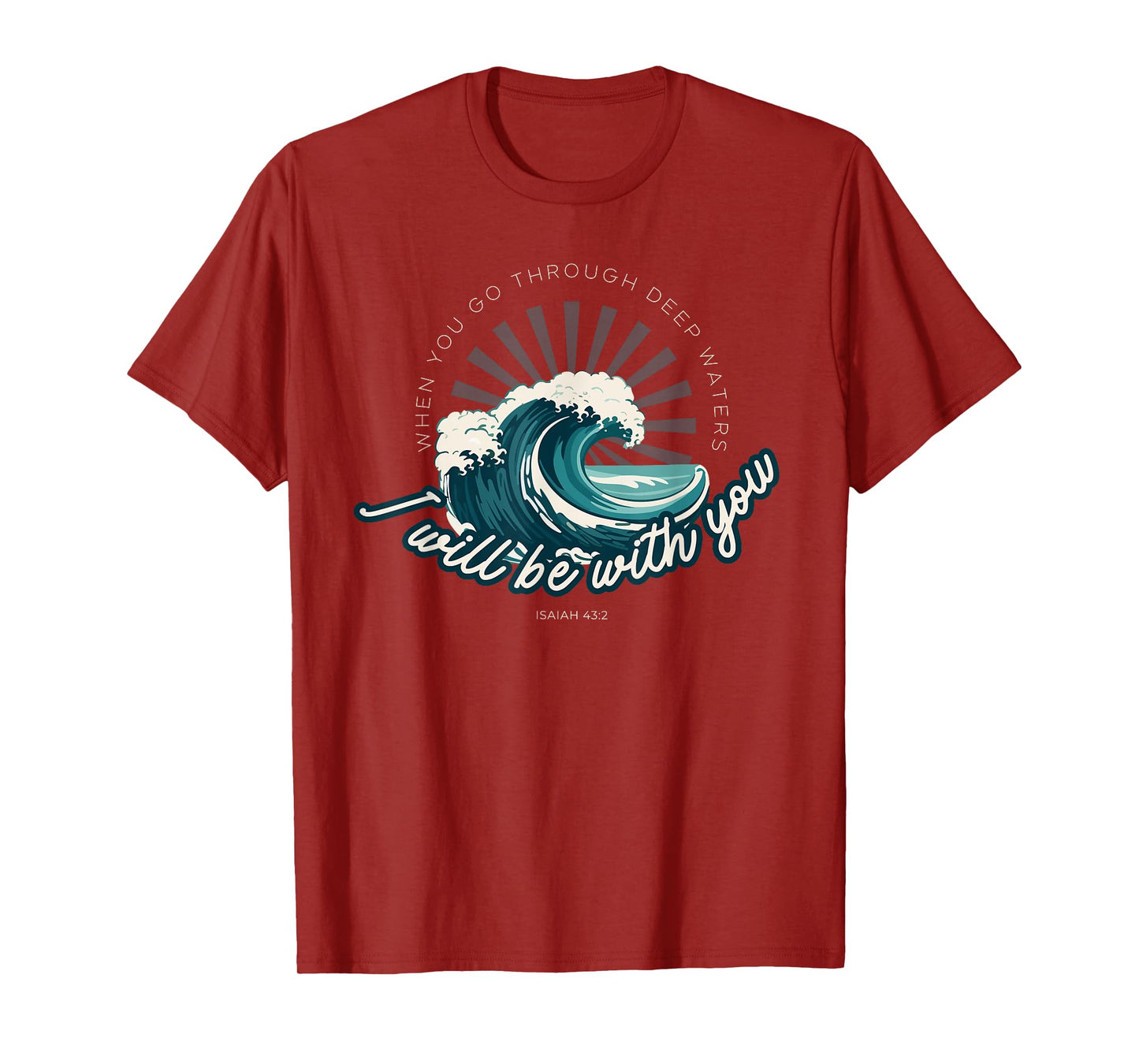 When You Go Through Deep Waters - Isaiah 43:2 Bible Verse T-Shirt