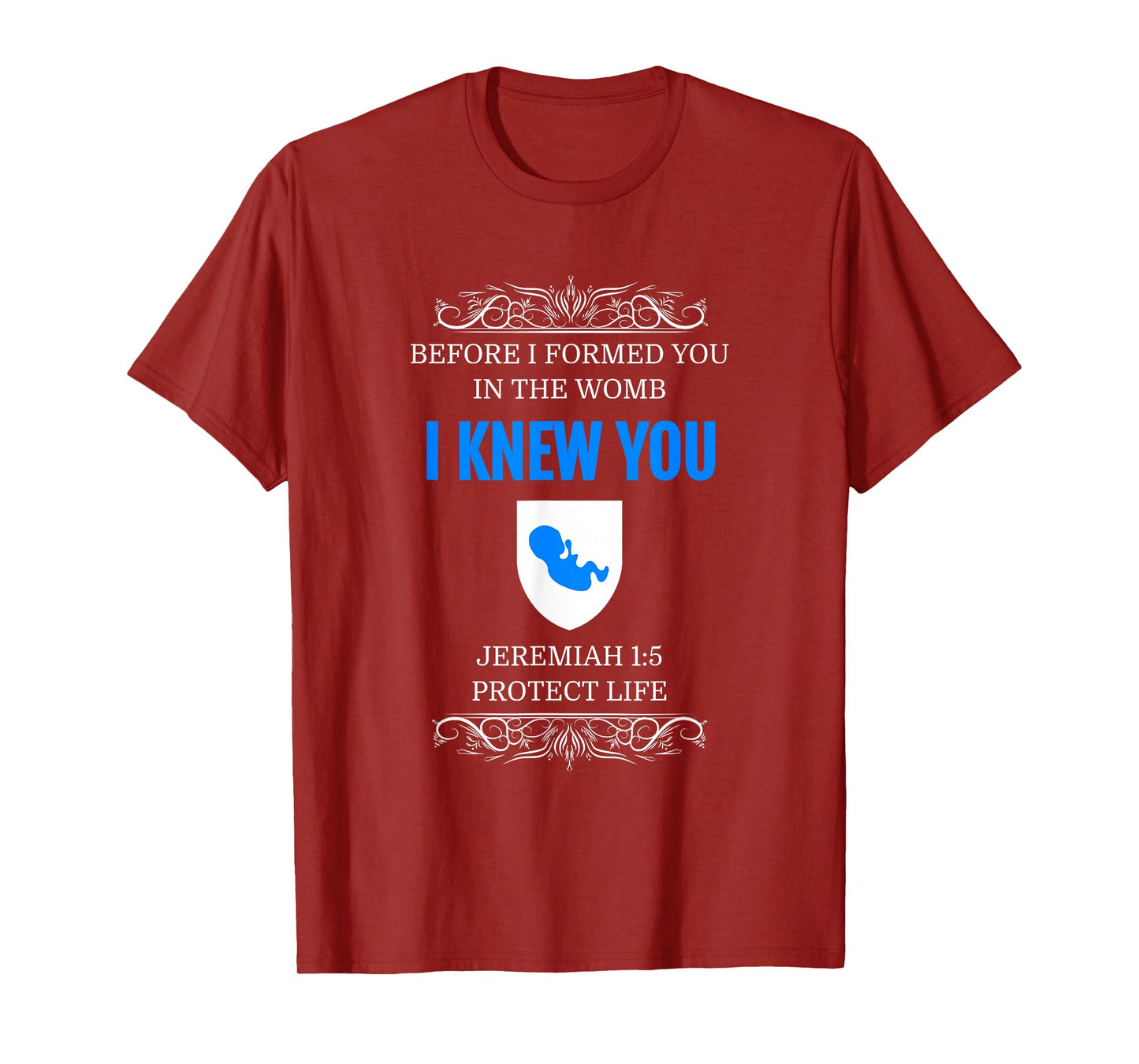 Pro-Life T-Shirt Jeremiah 1:5 Before I Formed You I Knew You T-Shirt