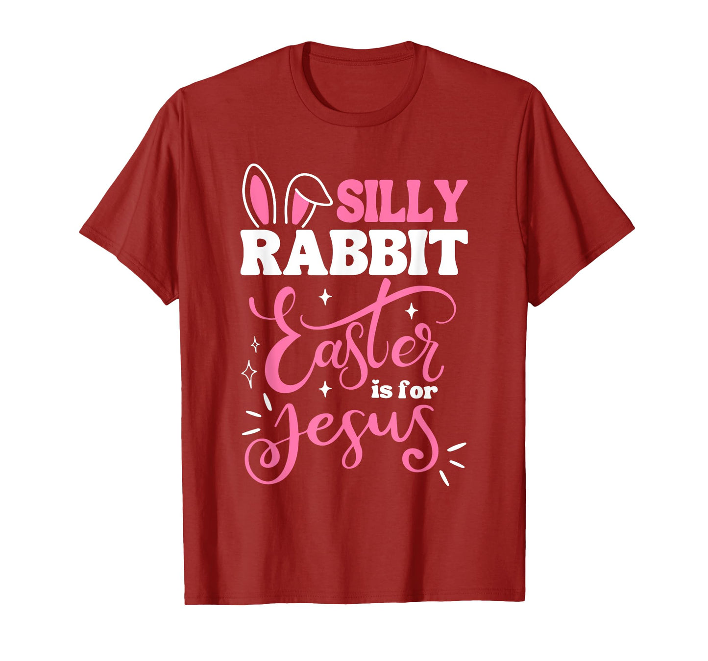 Silly Rabbit Easter Is For Jesus Cute Bunny Christian Faith T-Shirt