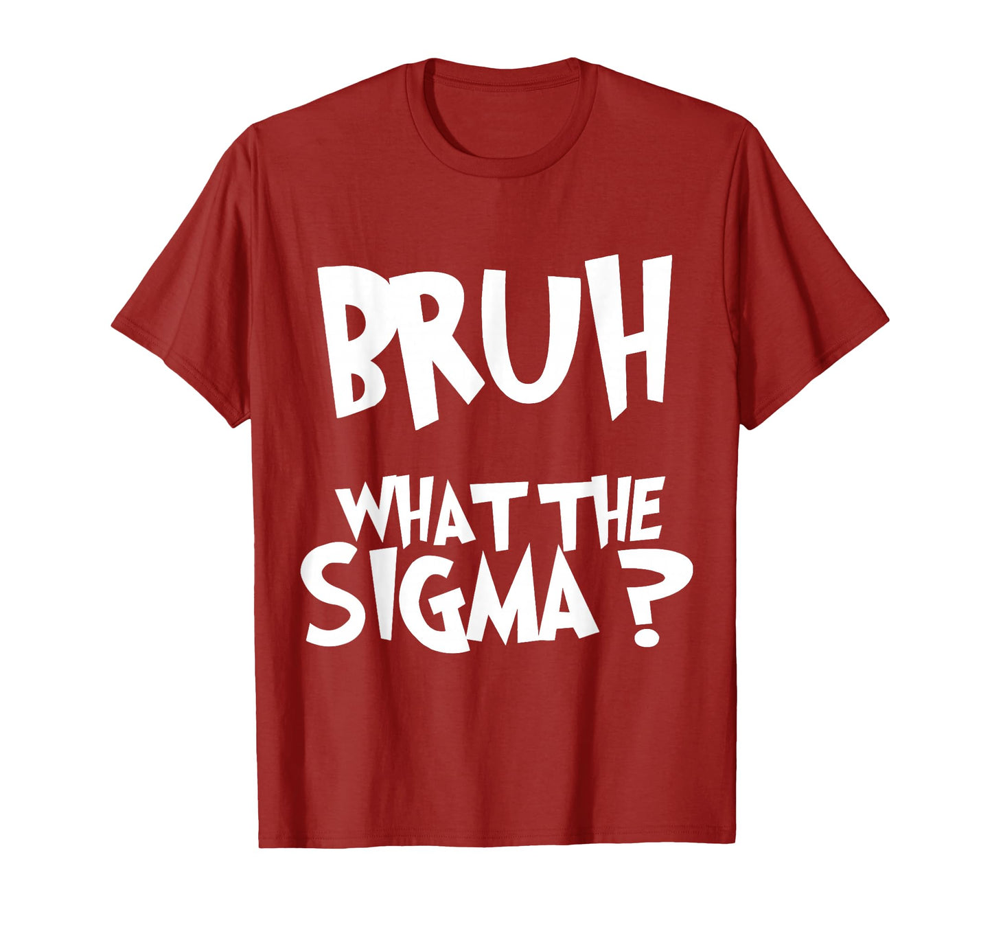 What The Sigma Bruh Funny Kids Teens Youth Meme Saying Quote T-Shirt