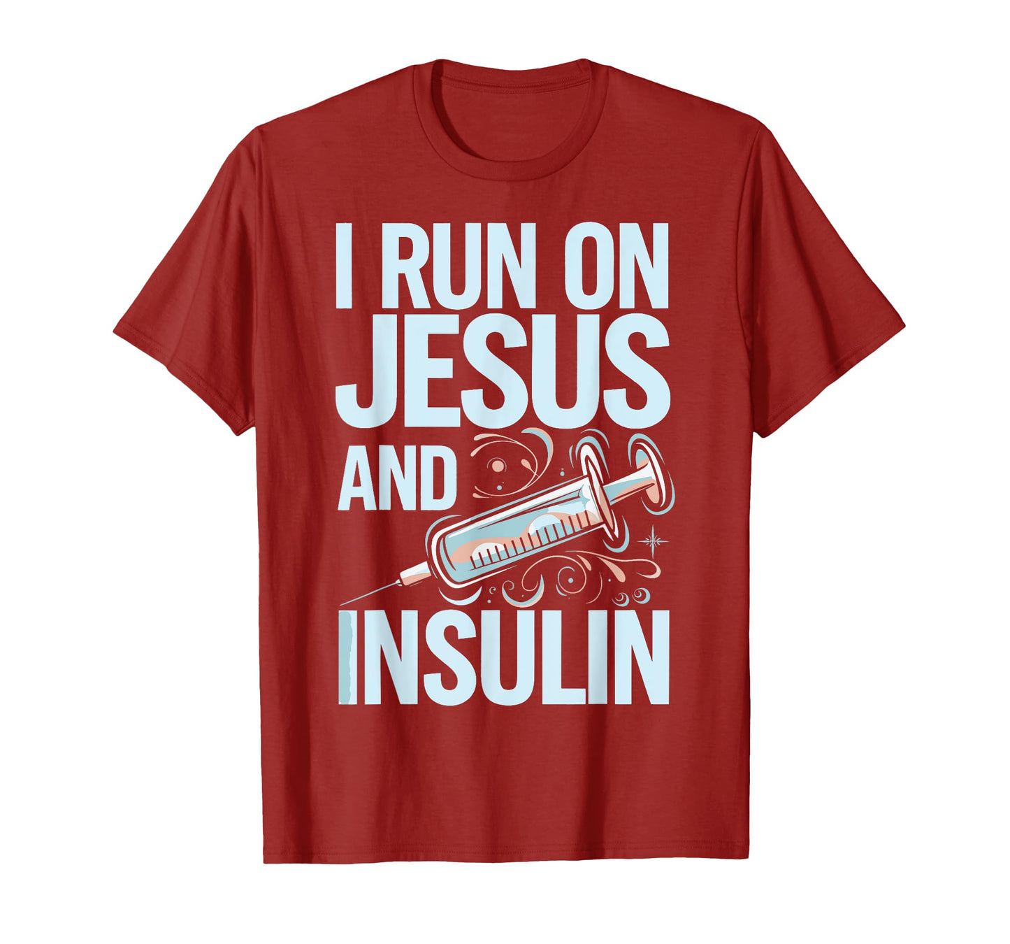 I Run On Jesus And Insulin T-Shirt