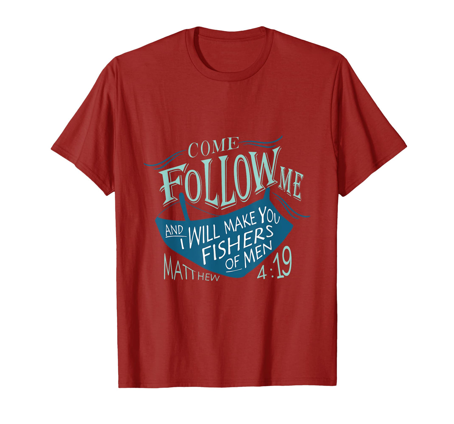 Come Follow Me And I Will Make You Fishers Of Men 12 T-Shirt