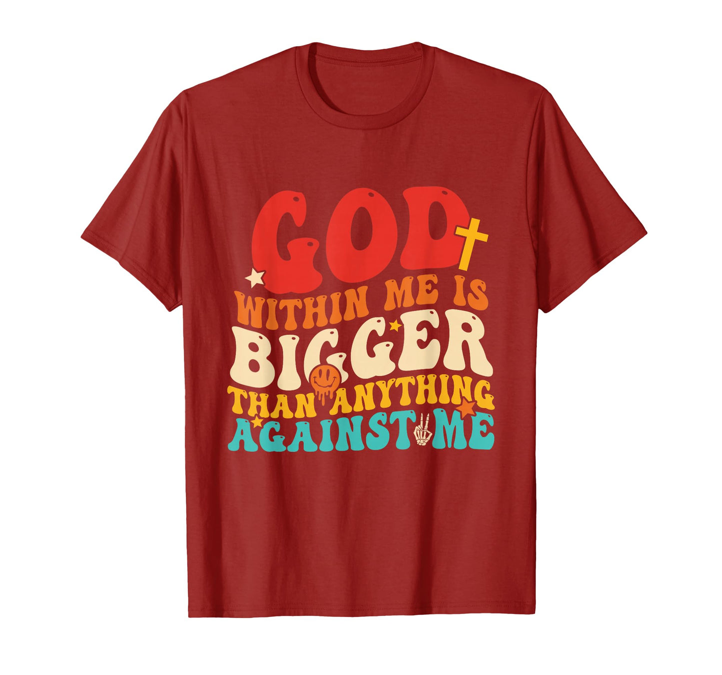 God Within Me is Bigger Than Anything Against Me T-Shirt