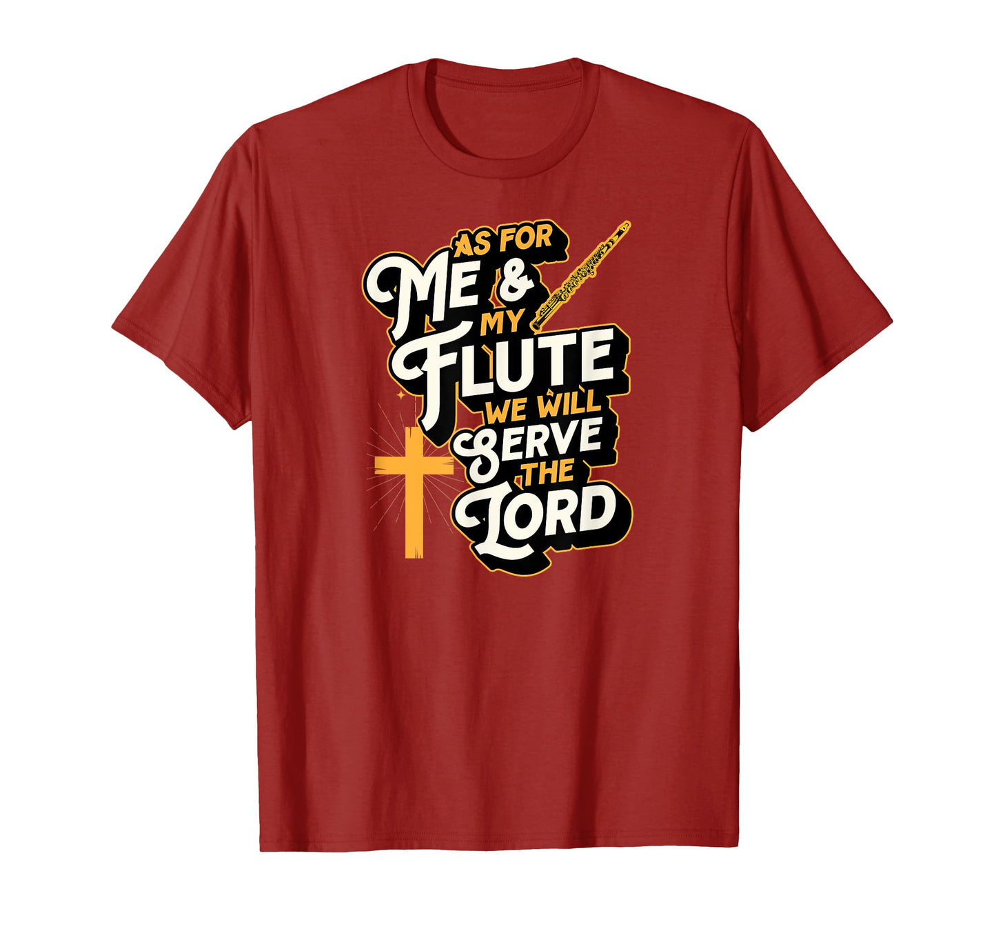 As For Me And My Flute We Will Serve The Lord T-Shirt