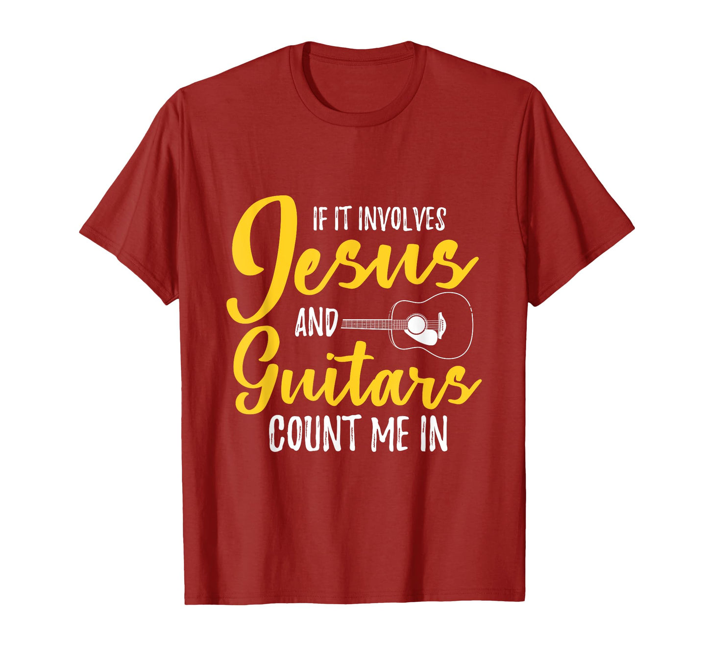 If It Involves Jesus And Guitars Count Me In Jesus T-Shirt