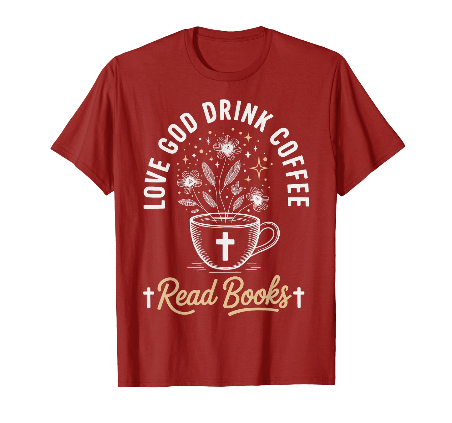 Love God Drink Coffee Read Books T-Shirt