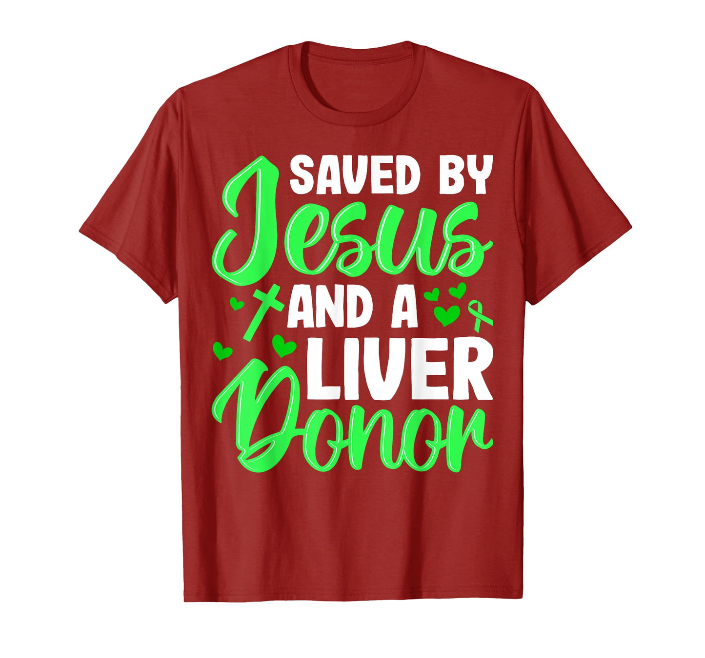 Saved by Jesus and a Liver Donor Liver Transplant Recipient T-Shirt