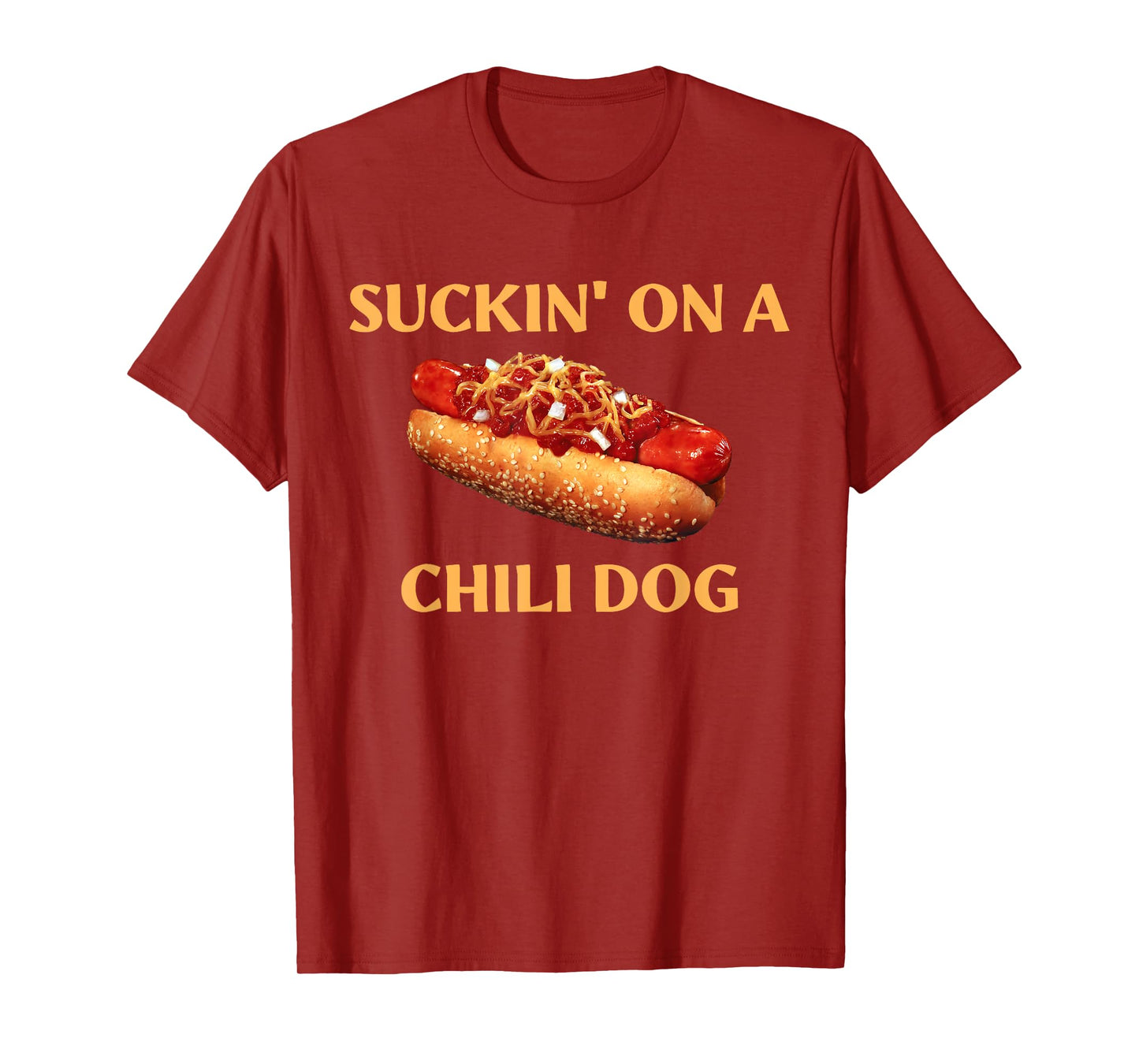 Suckin' On A Chili Dog Funny Apparel T-Shirt for Men Women