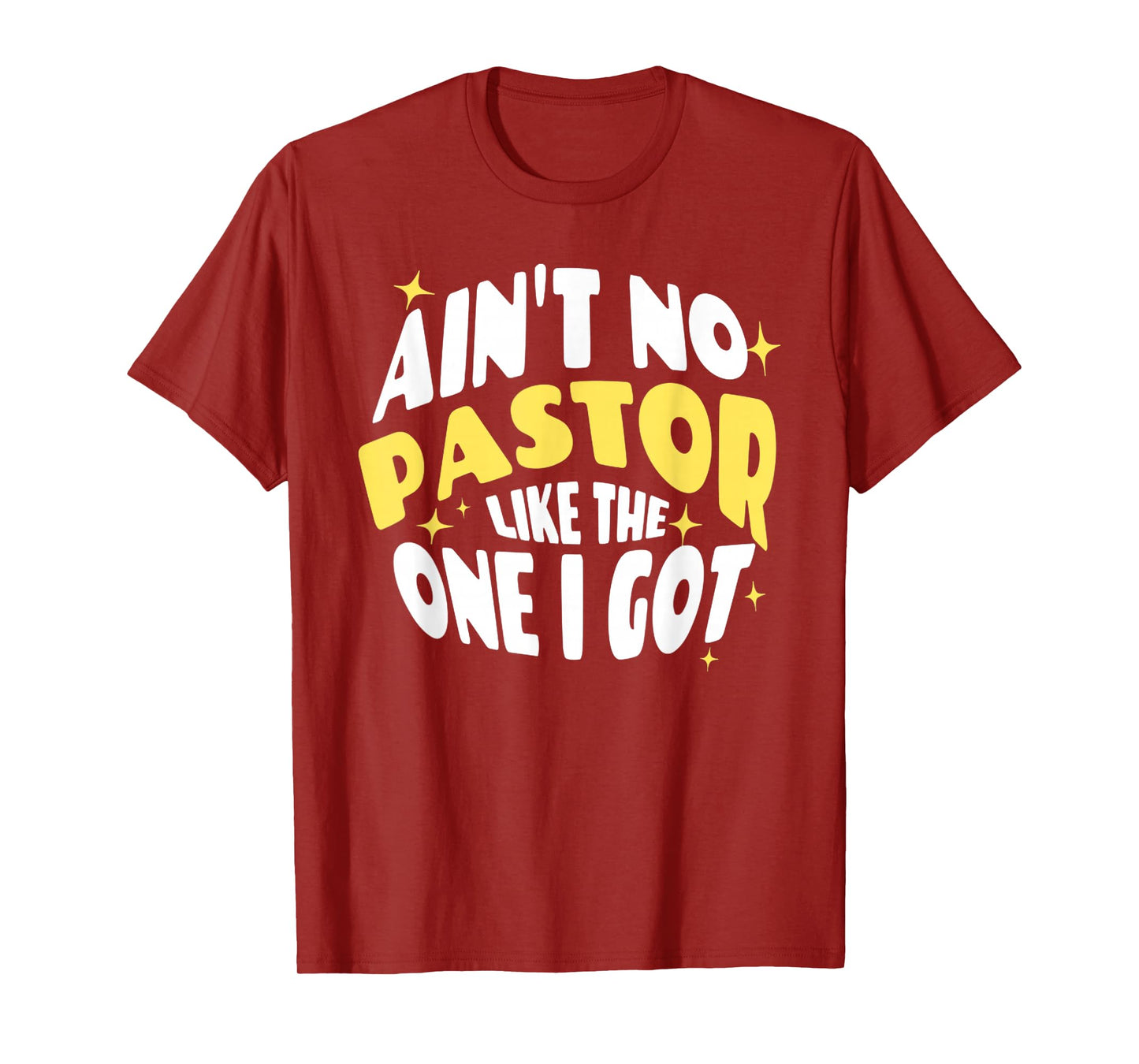 Funny Ain't No Pastor Like The One I Got Christian Religious T-Shirt
