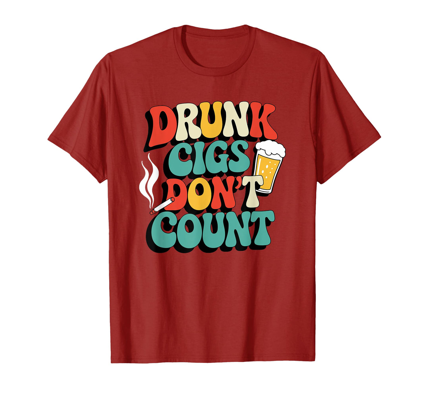 Drunk Cigs Don't Count Humor Drinking Groovy T-Shirt