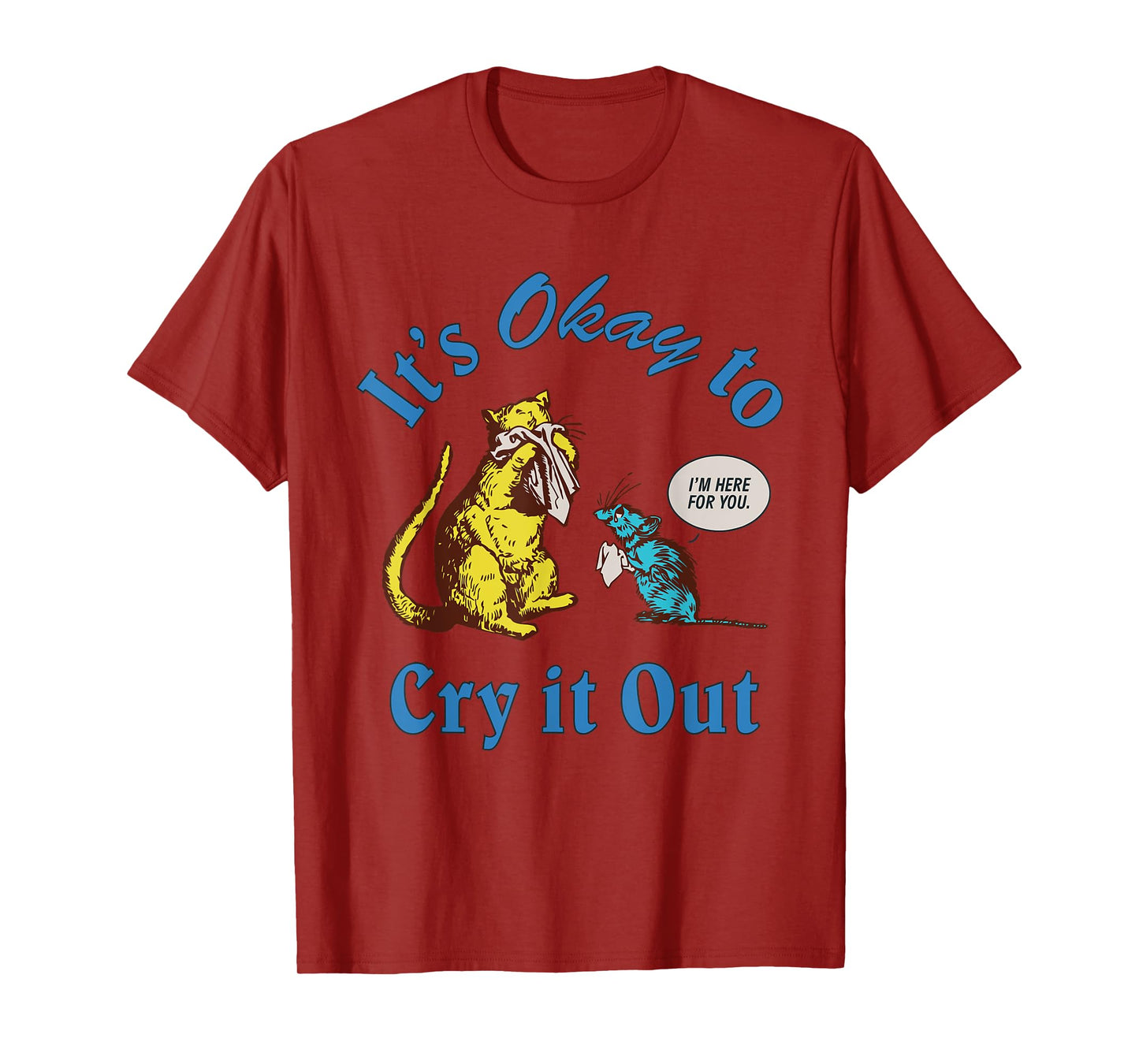 It's Okay To Cry It Out Funny T-Shirt