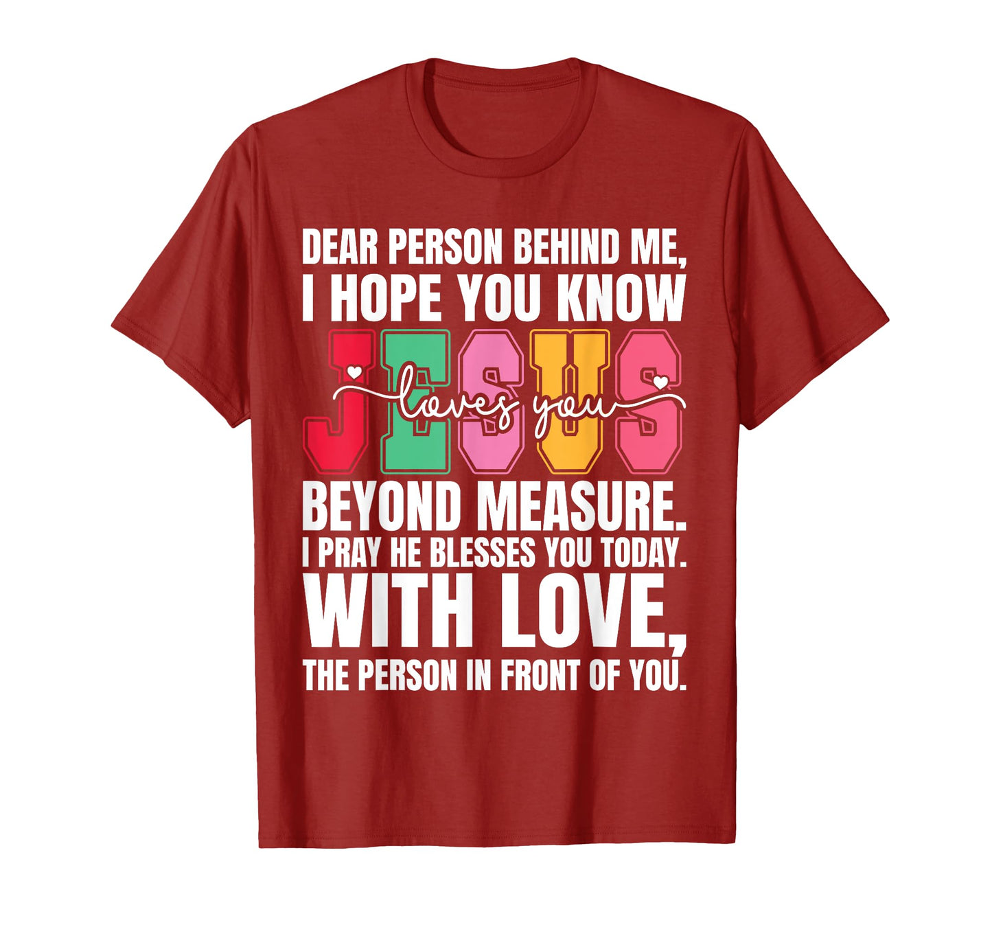 Dear Person Behind me I Hope You Know Jesus Loves T-Shirt
