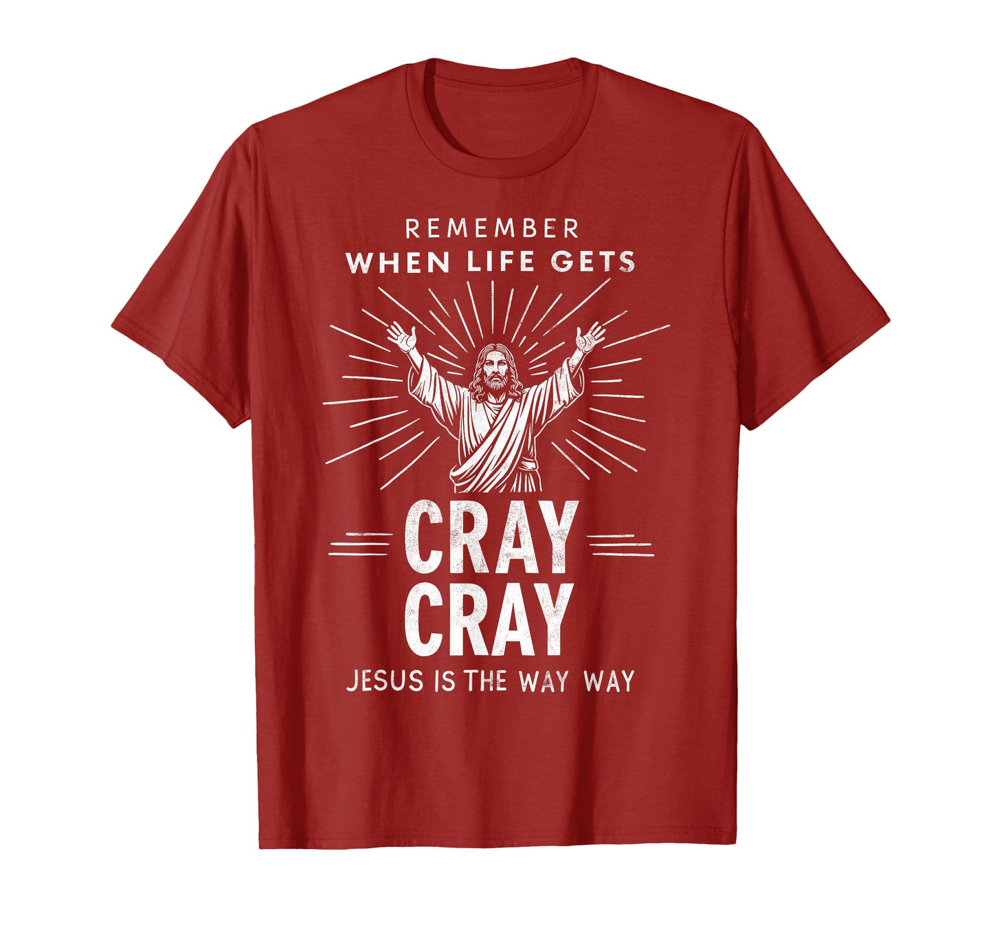 Remember When Life Gets Cray Cray Jesus is the Way Christmas T-Shirt