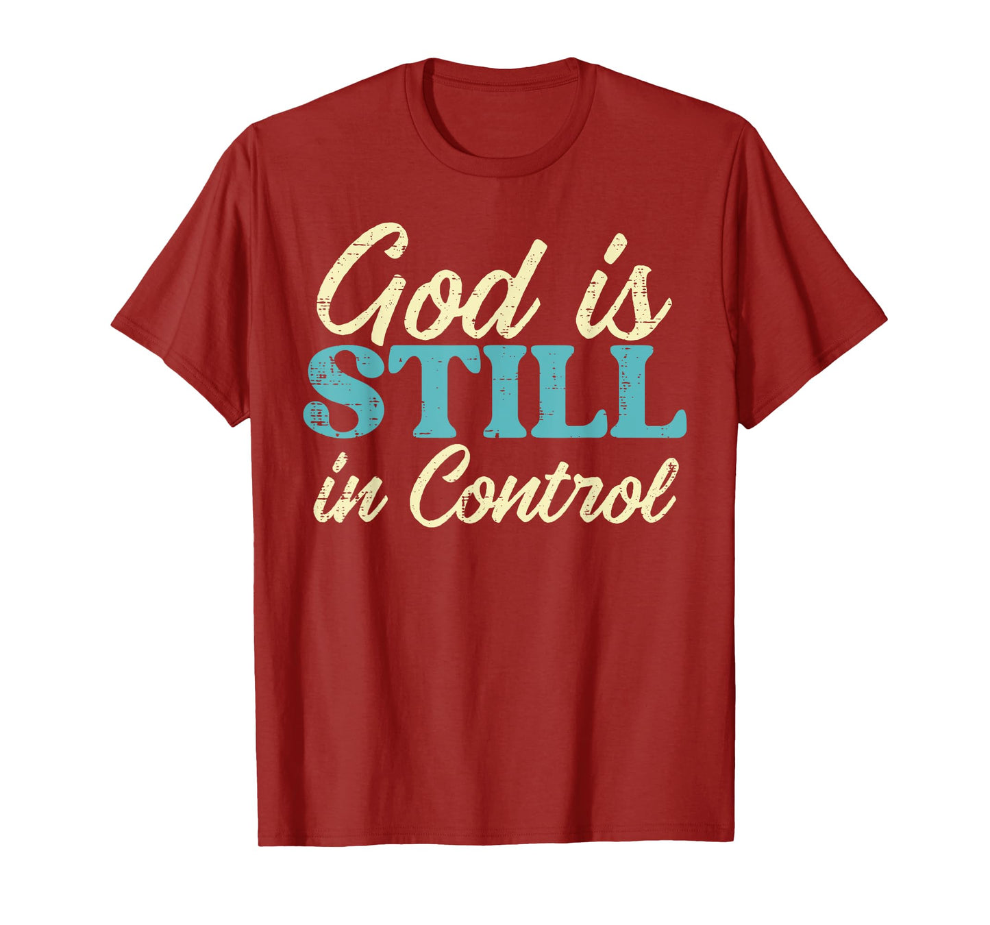 God Is Still In Control Jesus Faith Christian Men Women Kids T-Shirt