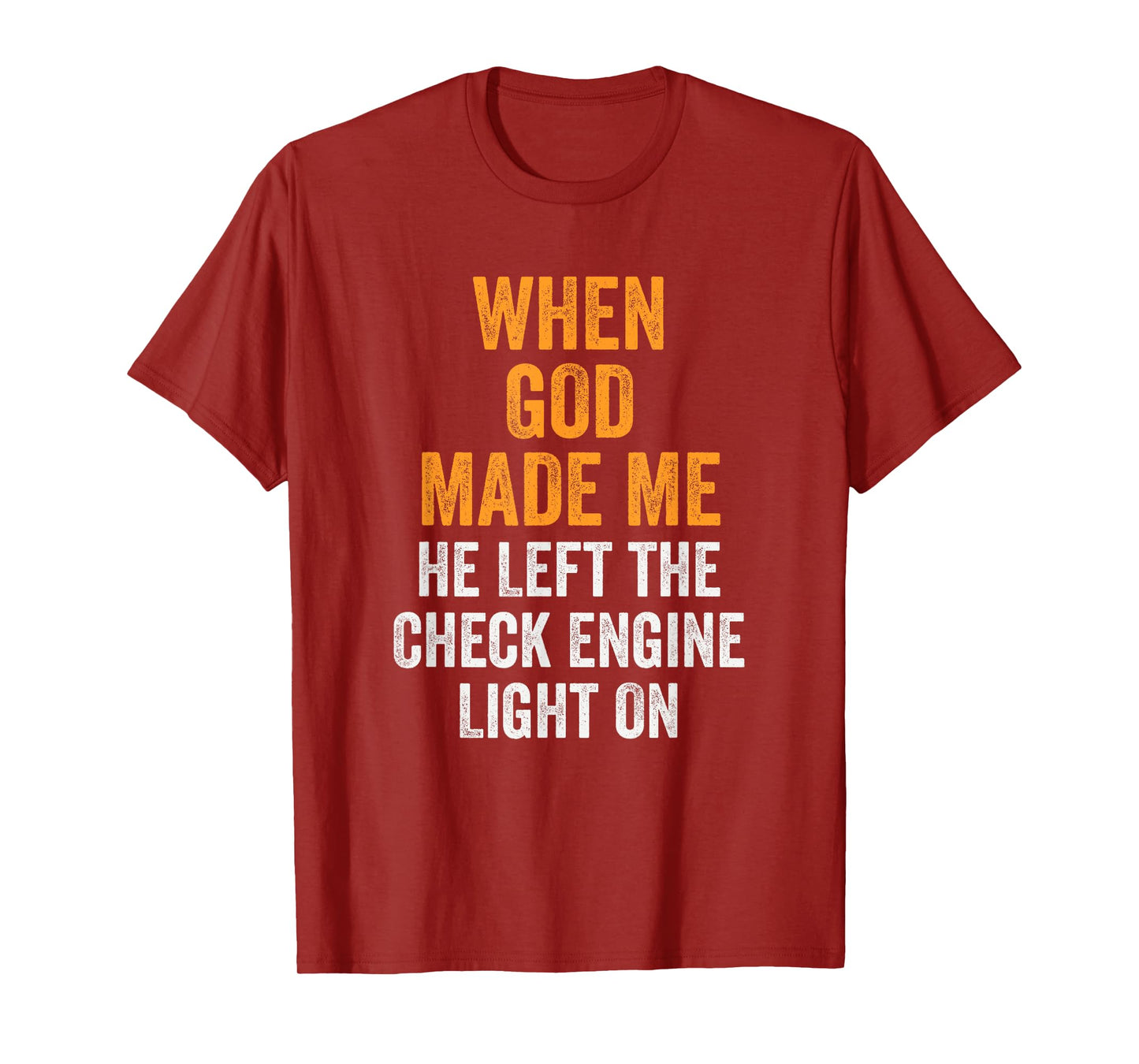 When God Made Me He Left Check Engine Light On Funny T-Shirt