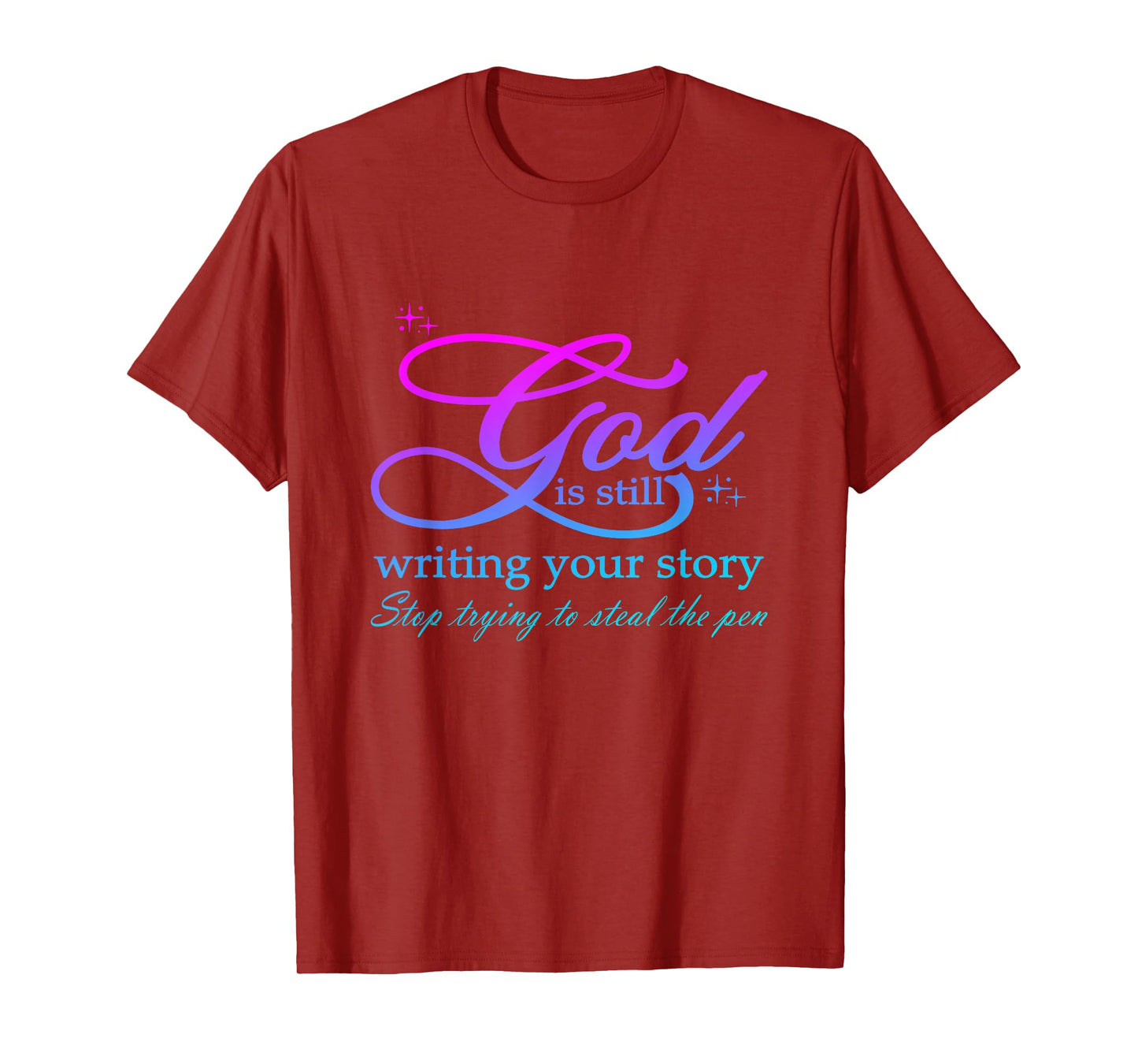 God Is Still Writing Your Story stop trying to steal the pen T-Shirt