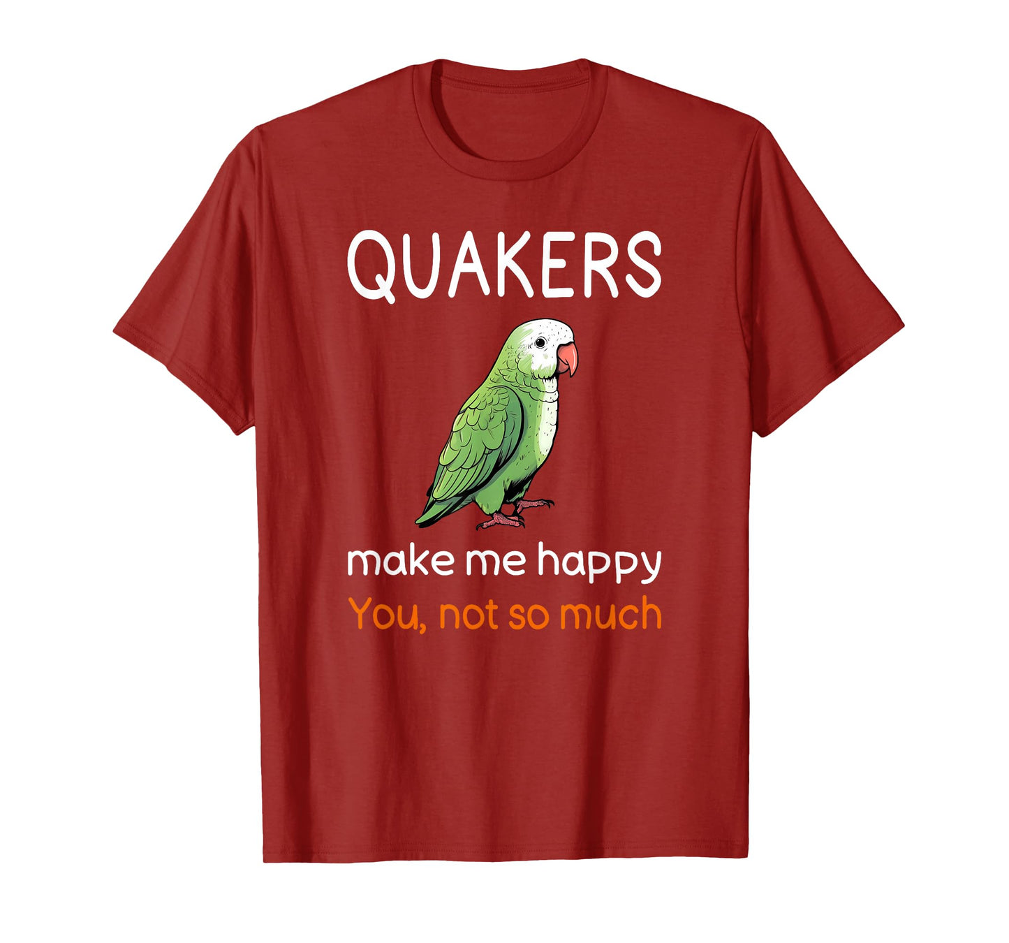 Quaker Shirt Sarcastic Quaker Parrot Quote Quaker Lover T-Shirt