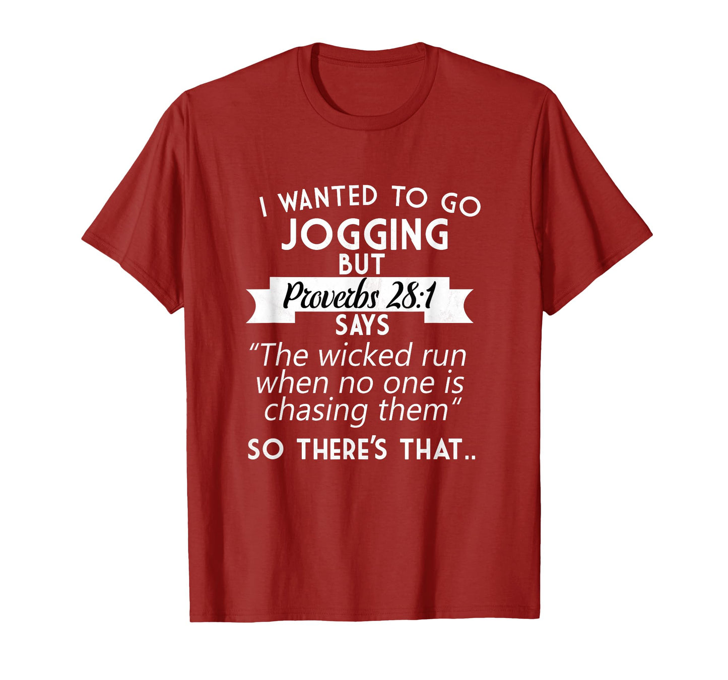 I Wanted To Go Jogging But Proverbs 28:1 T-Shirt T-Shirt