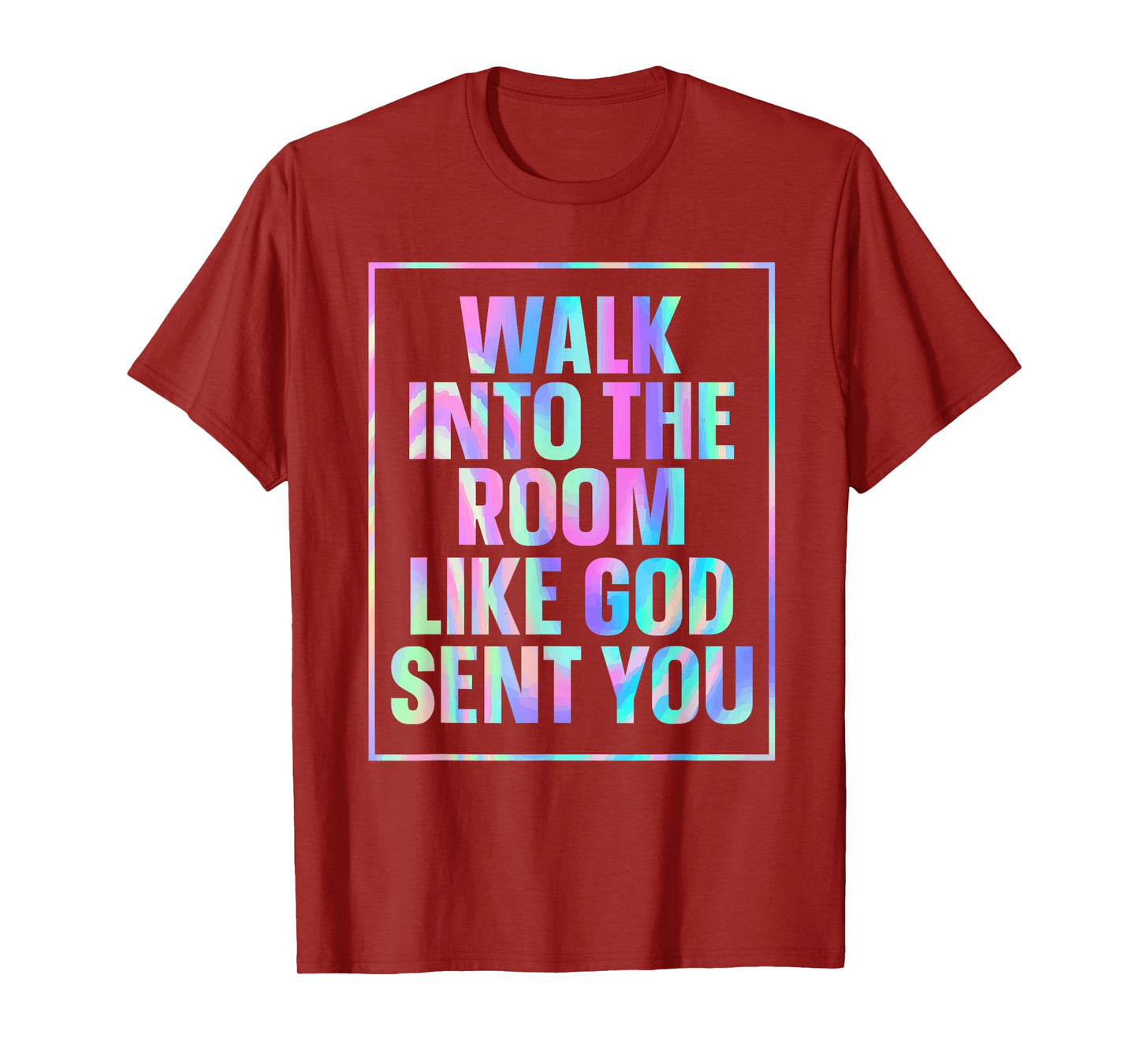 Walk Into The Room Like God Sent You T-Shirt