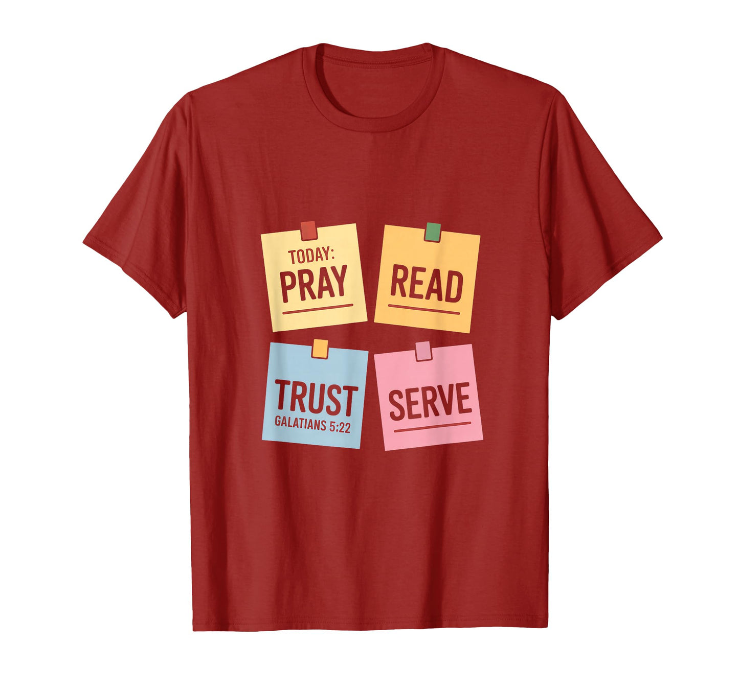 Today Pray Read Trust Serve Galatians 5 22 T-Shirt