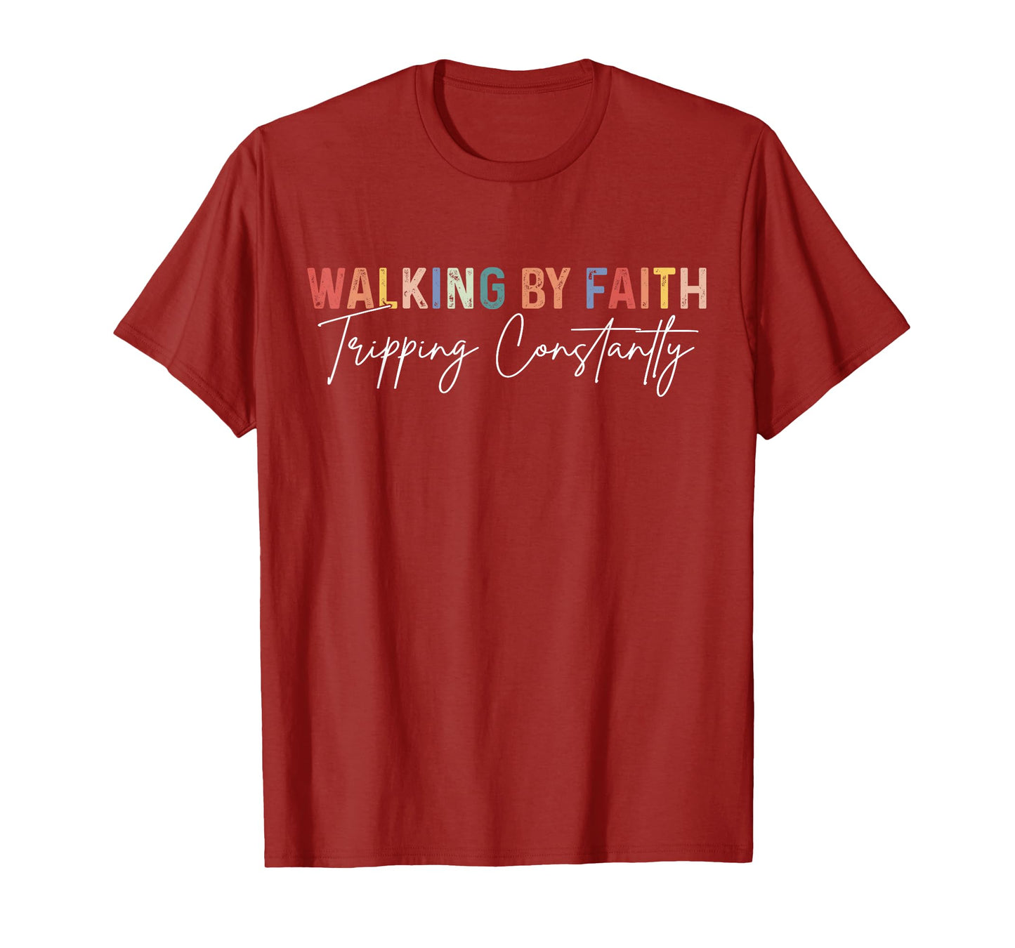 Funny Christian Shirt Walking By Faith Tripping Constantly T-Shirt