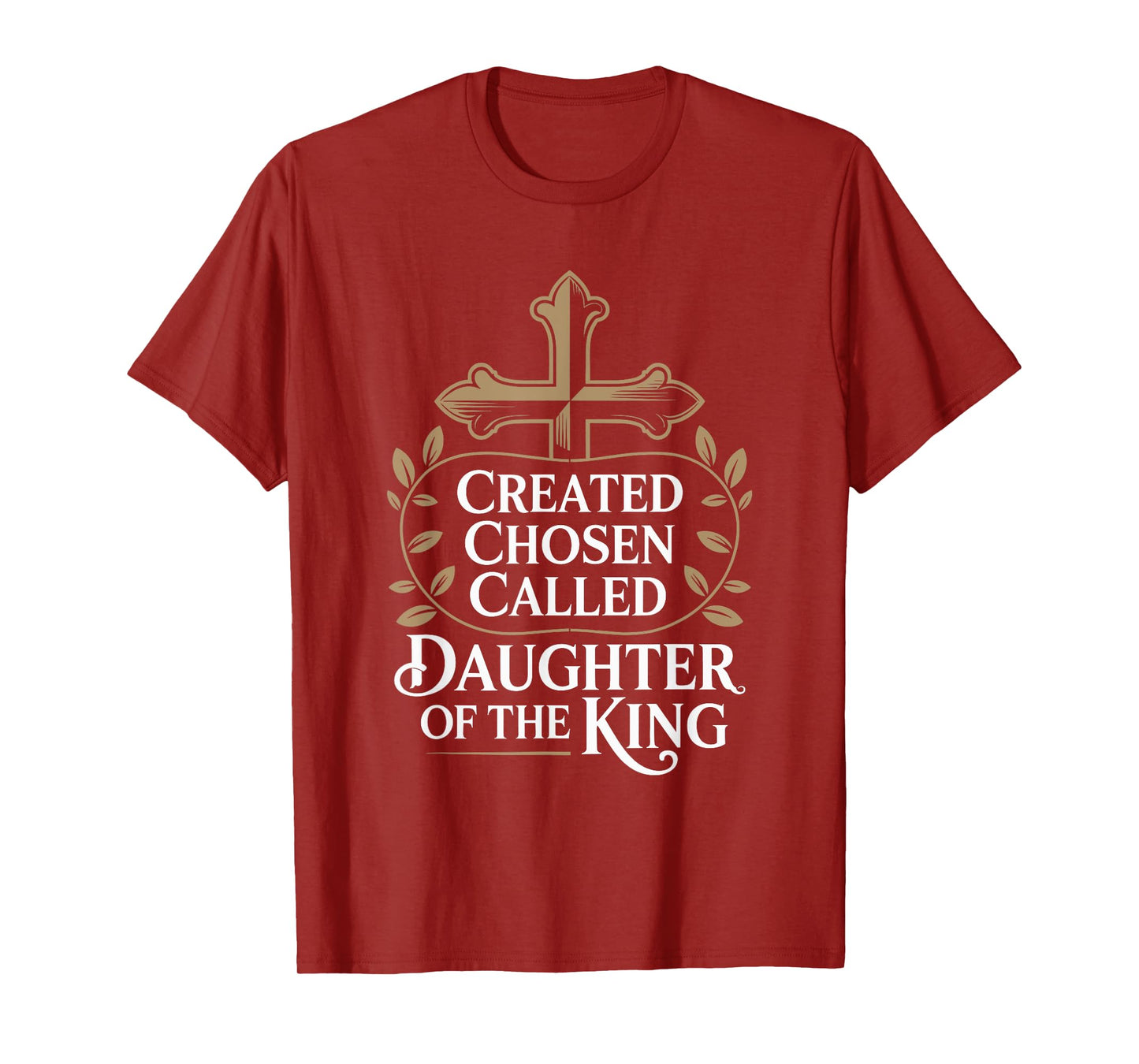 Created Chosen Called Daughter of the King T-Shirt