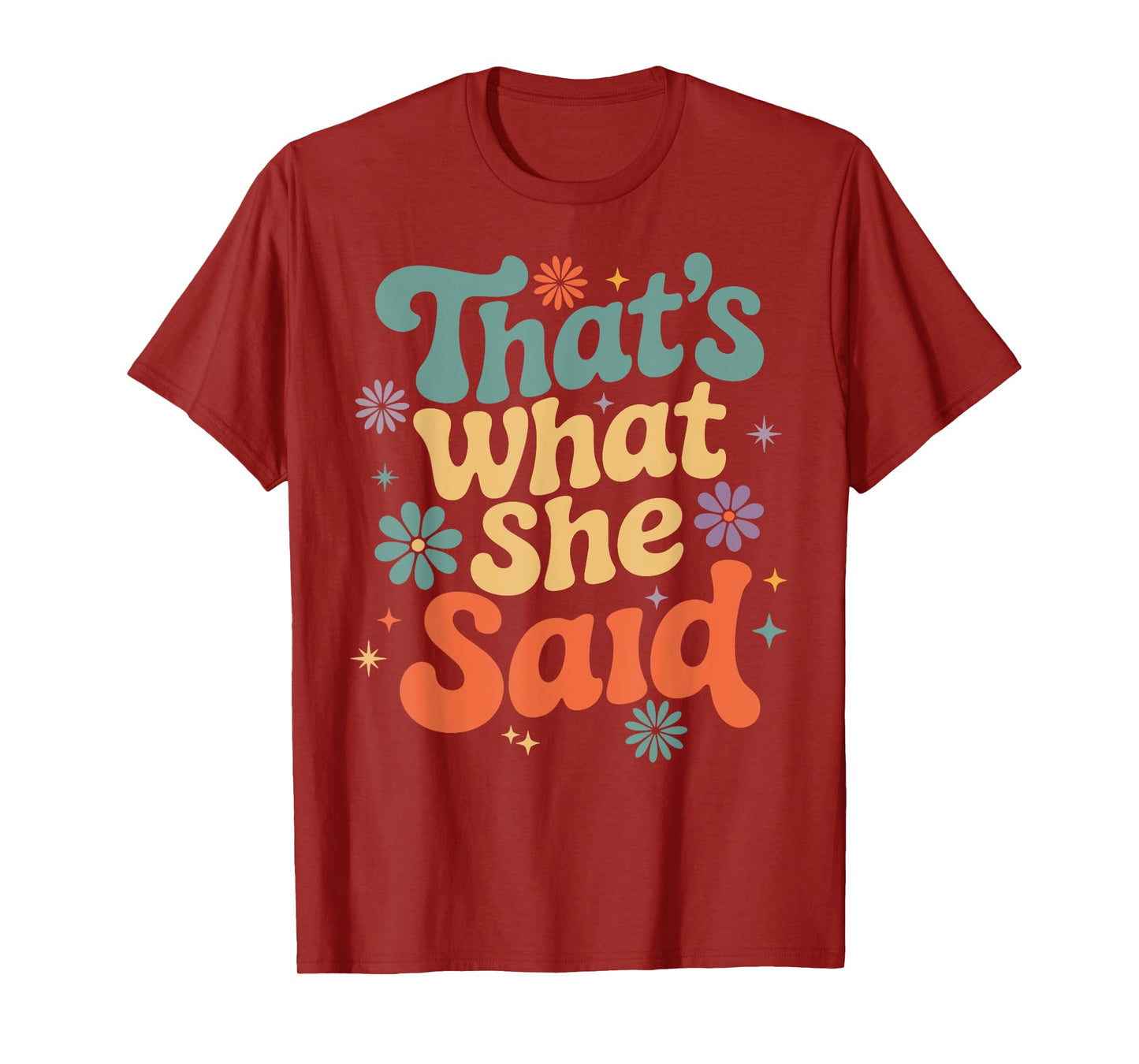 Funny Humor Sarcastic Joke Retro Groovy That’s What She Said T-Shirt