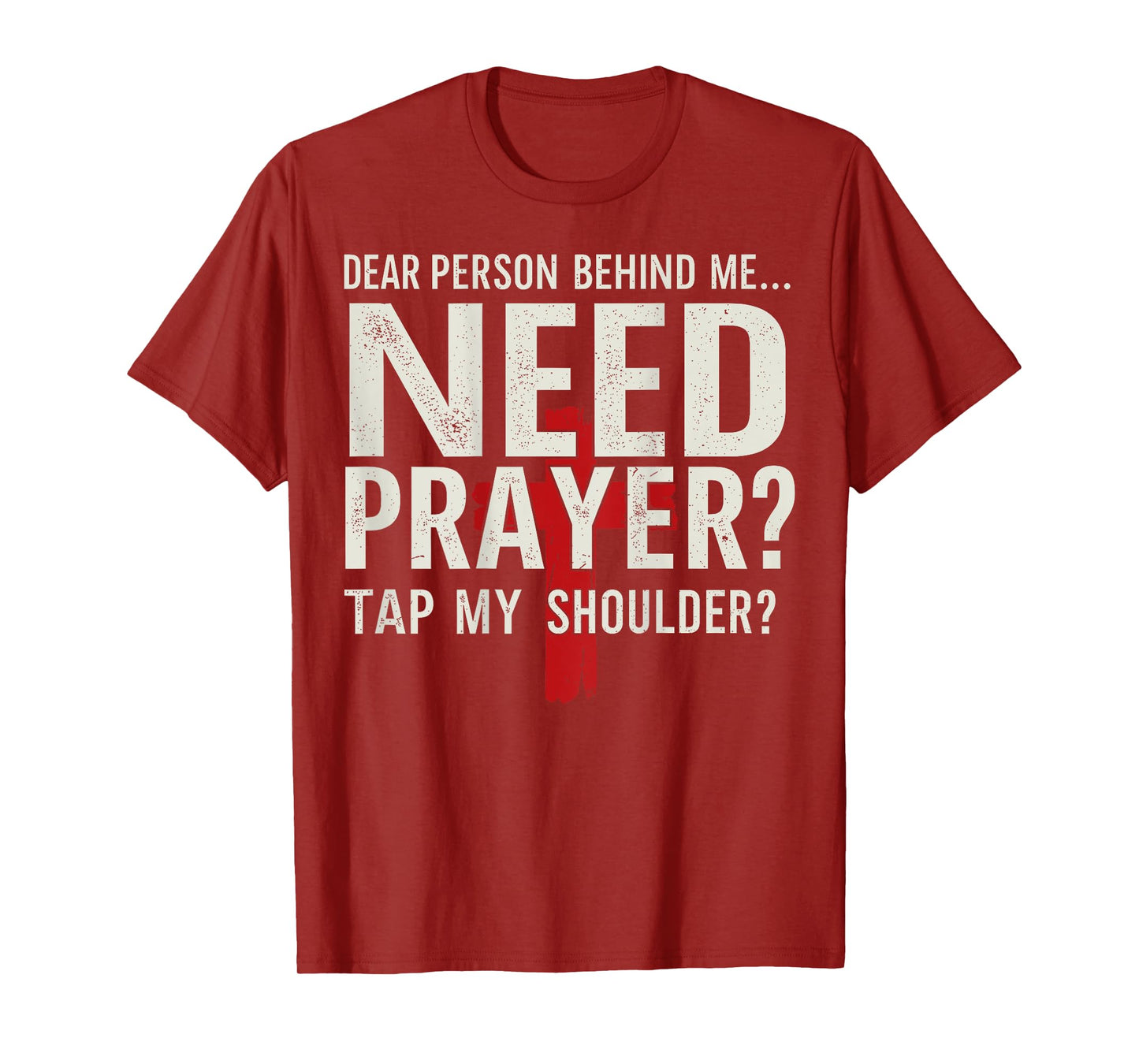Dear Person Behind Me Need Prayer Tap My Shoulder (On Back) T-Shirt