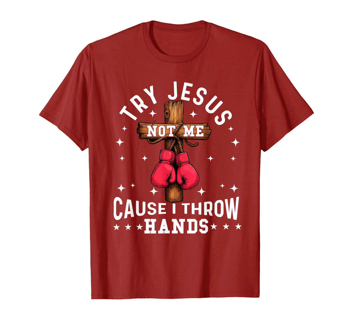 Try Jesus Not Me Cause I Throw Hands Christian Boxer Boxing T-Shirt