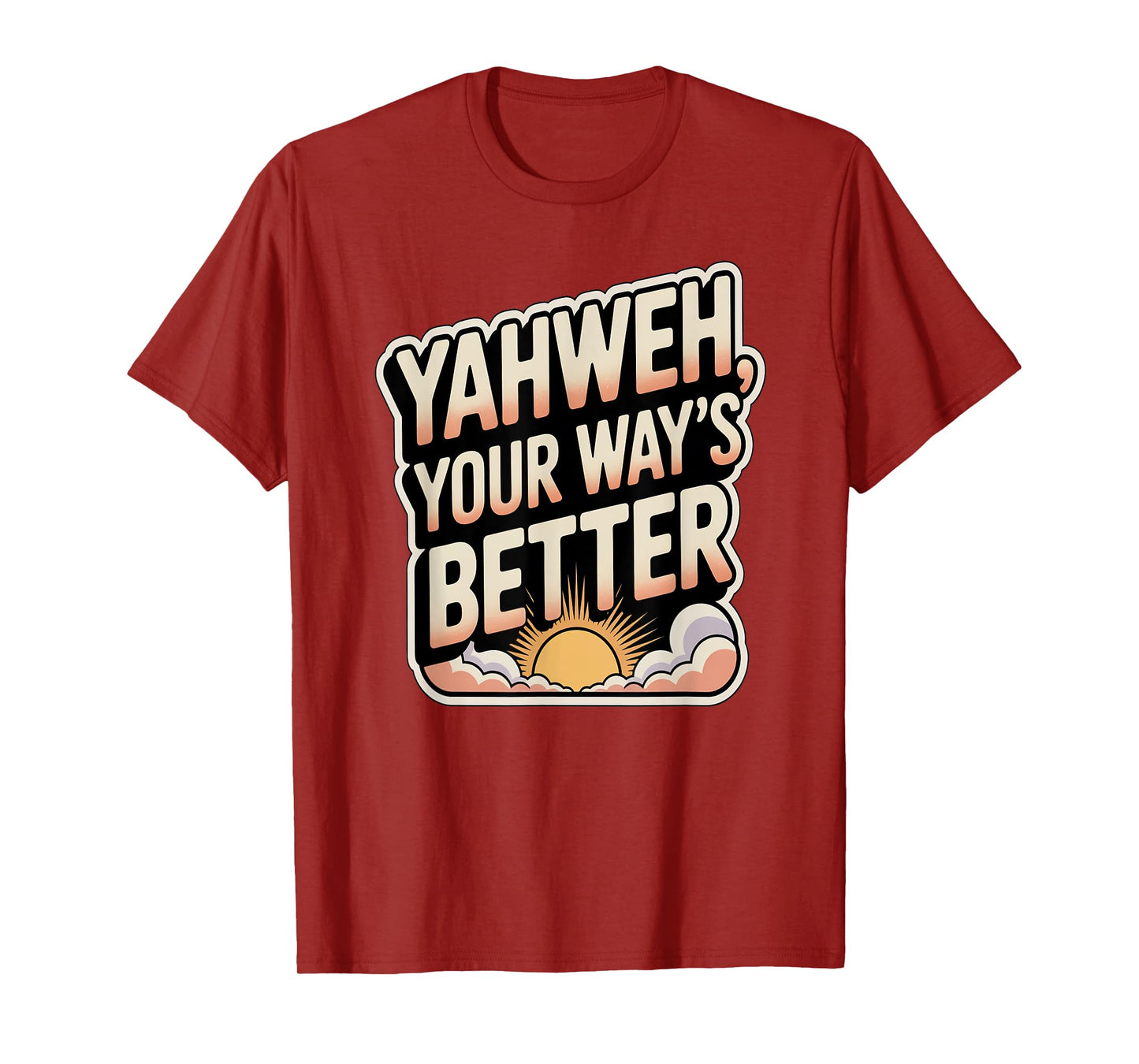 Yahweh, Your Way's Better T-Shirt