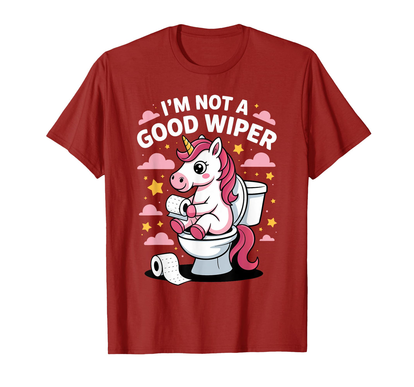 I'm Not A Good Wiper Unicorn Bathroom Humor Funny T-Shirt