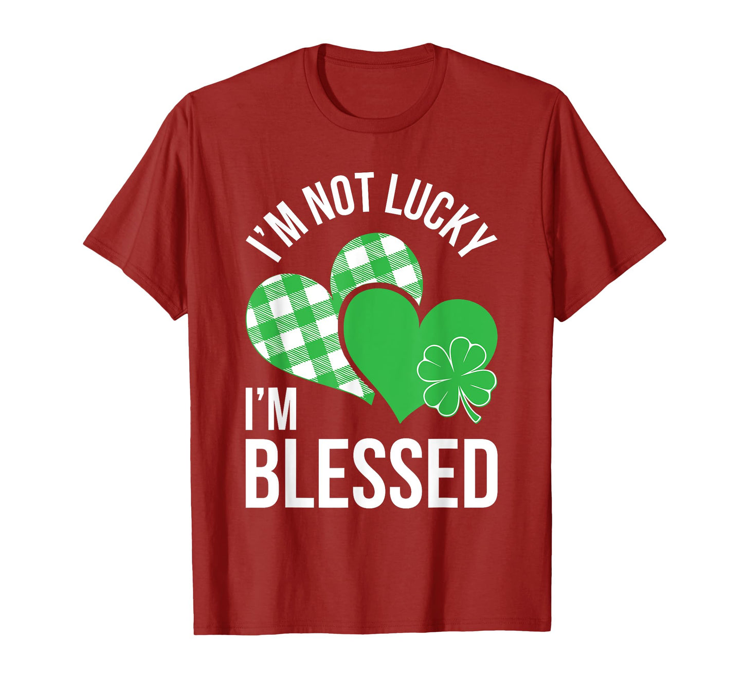 I'm Not Lucky I'm Blessed Shirt Men Women St Patricks Day T-Shirt