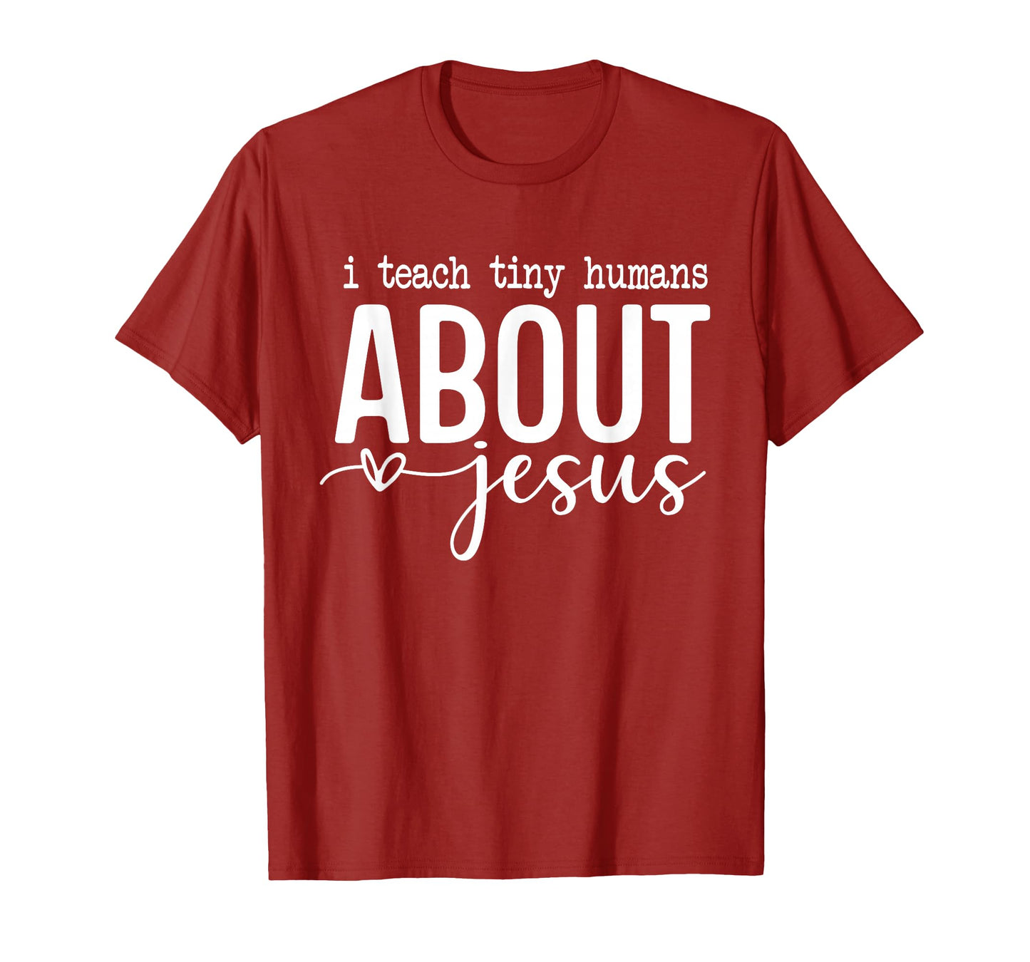 I Teach Tiny Humans About Jesus - Christian Teacher Faith T-Shirt