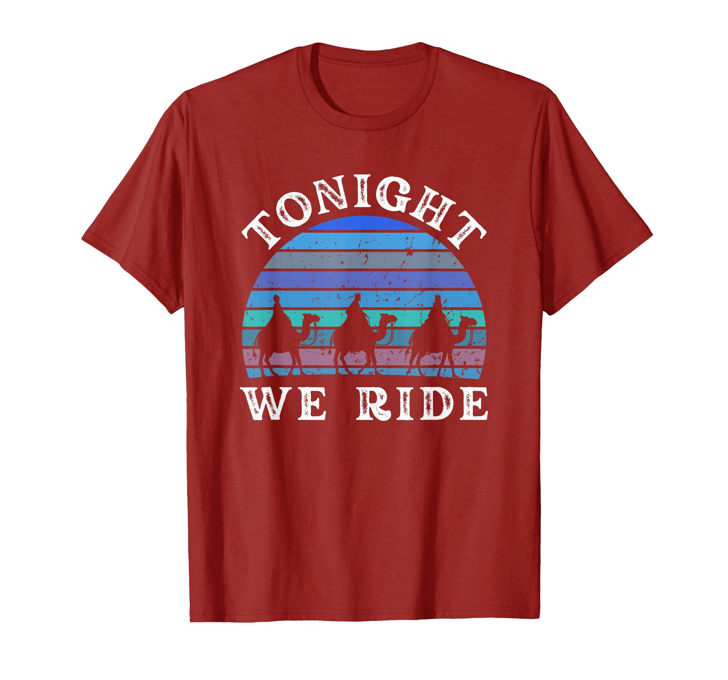 Tonight we ride Epiphany Three Wise Men retro winter humor T-Shirt