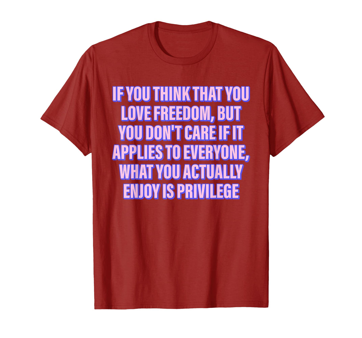 IF YOU THINK THAT YOU LOVE FREEDOM BUT YOU Funny design T-Shirt
