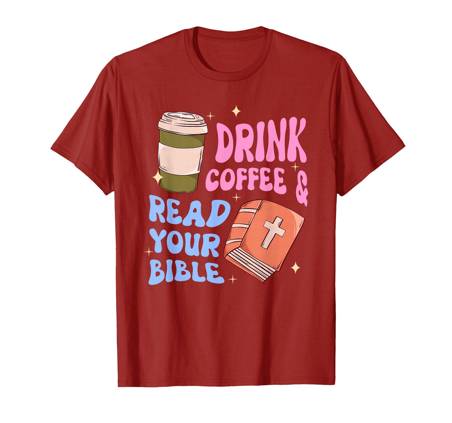 Drink Coffee & Read Your Bible Funny Christian Design T-Shirt