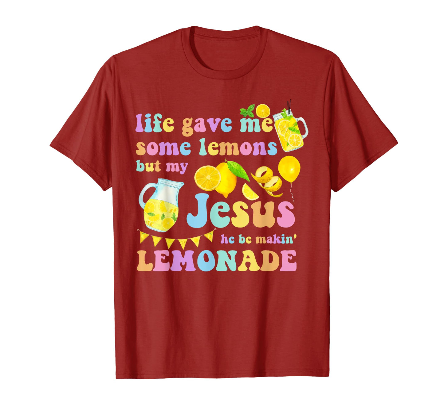 Life Gave Me Some Lemons But My Jesus He Be Makin Lemonade T-Shirt