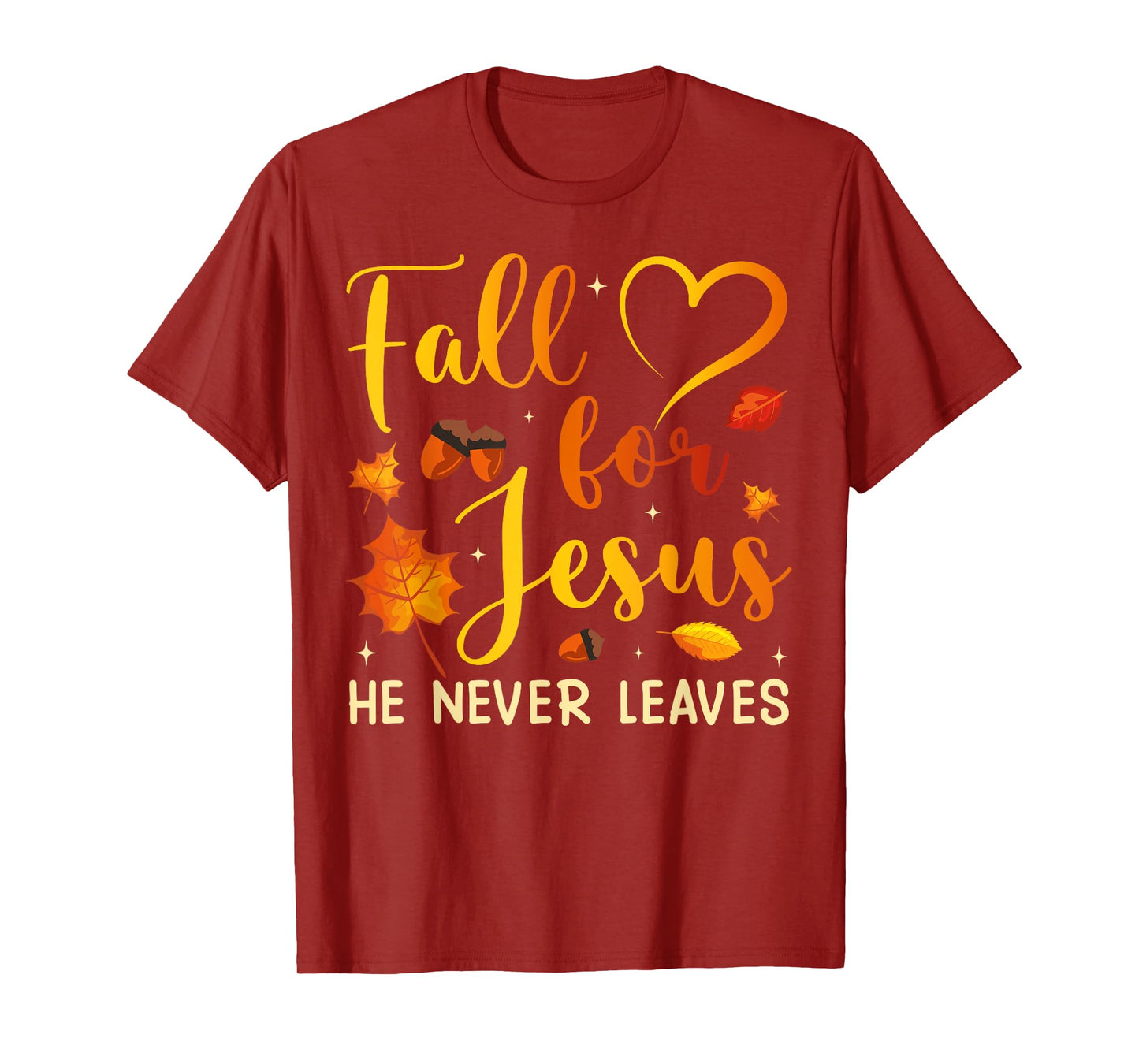 Fall for Jesus He Never Leaves Autumn Season Christian Faith T-Shirt