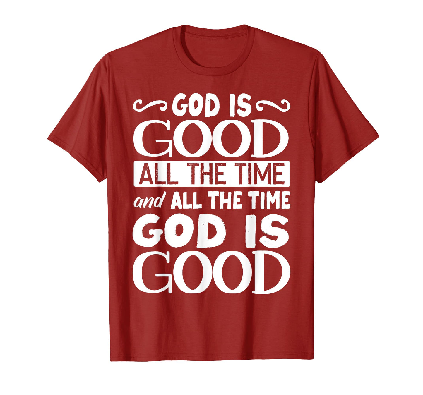 God Is Good All The Time, Bible, Christian Verse T-Shirt